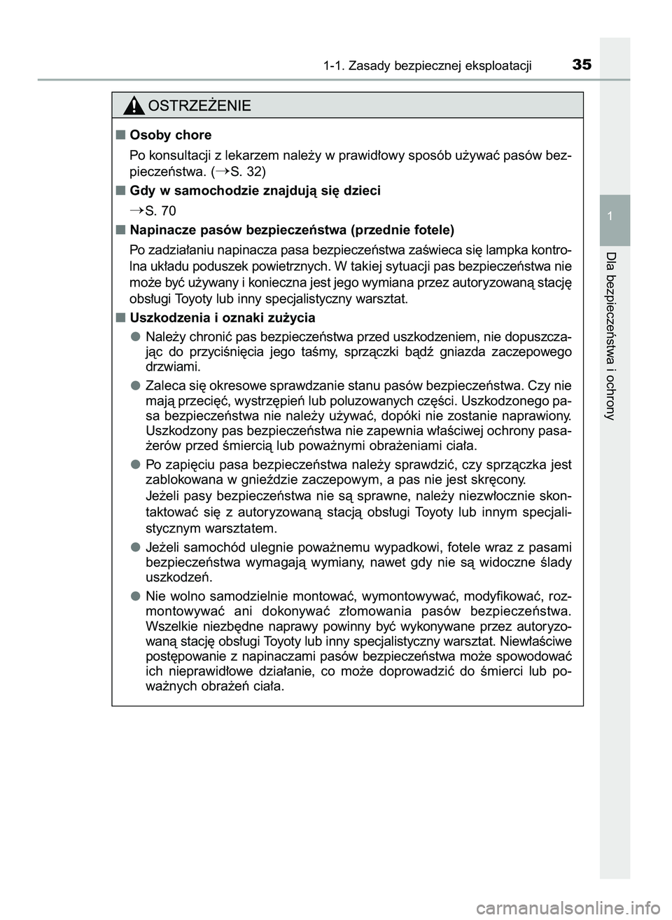 TOYOTA AYGO 2021  Instrukcja obsługi (in Polish) 1-1. Zasady bezpiecznej eksploatacji35
1
Dla bezpieczeƒstwa i ochrony
Osoby chore
Po konsultacji z lekarzem nale˝y w prawid∏owy sposób u˝ywaç pasów bez-
pieczeƒstwa. (
S. 32)
Gdy w samocho