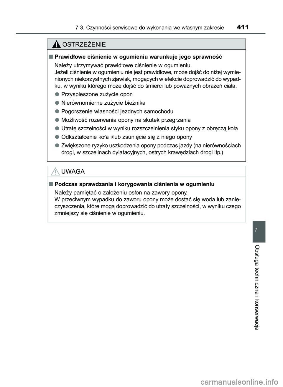 TOYOTA AYGO 2021  Instrukcja obsługi (in Polish) 7-3. CzynnoÊci serwisowe do wykonania we w∏asnym zakresie411
7
Obs∏uga techniczna i konserwacja
Prawid∏owe ciÊnienie w ogumieniu warunkuje jego sprawnoÊç
Nale˝y utrzymywaç prawid∏owe ci