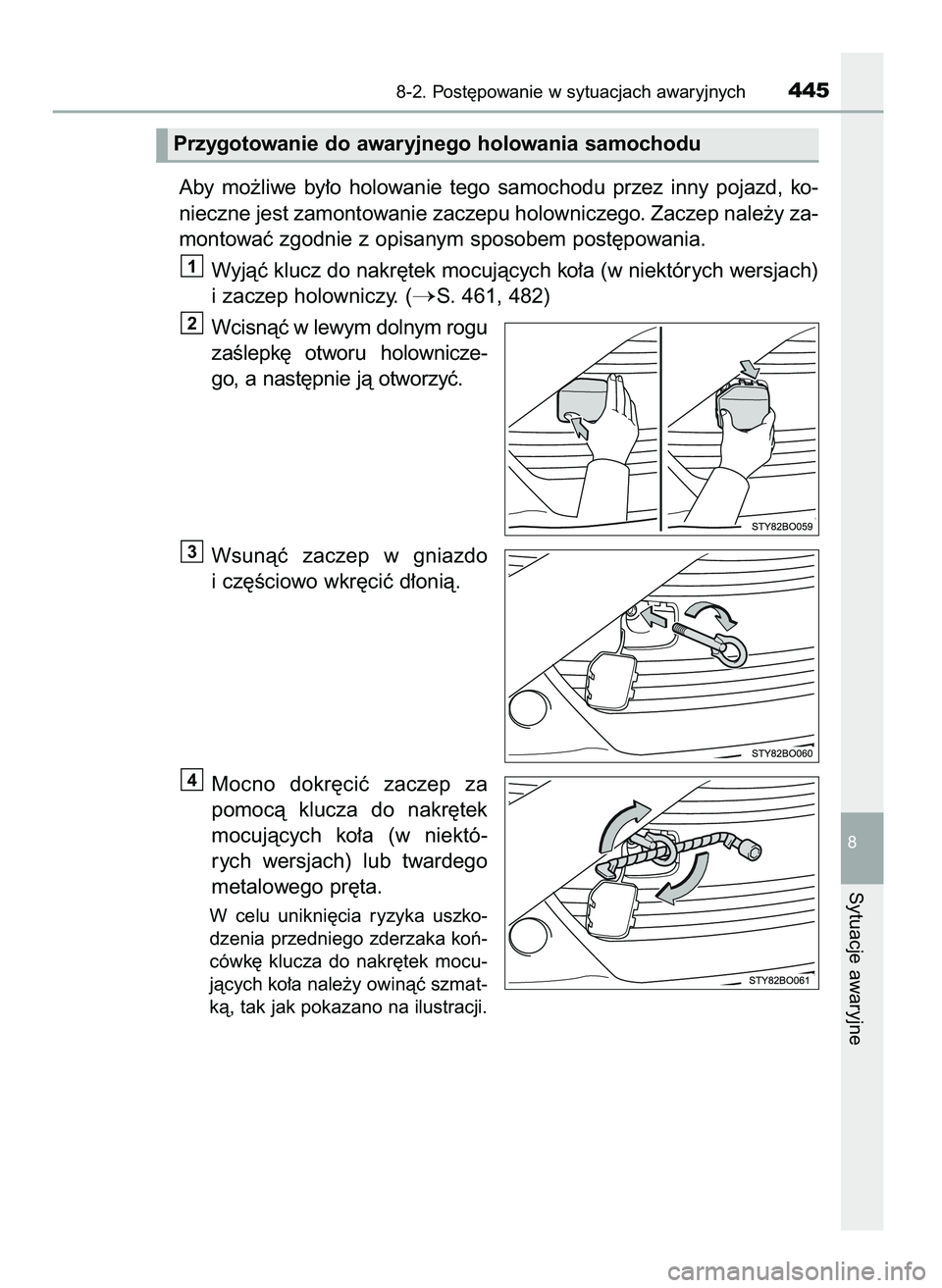TOYOTA AYGO 2021  Instrukcja obsługi (in Polish) Aby  mo˝liwe  by∏o  holowanie  tego  samochodu  przez  inny  pojazd,  ko-
nieczne jest zamontowanie zaczepu holowniczego. Zaczep nale˝y za-
montowaç zgodnie z opisanym sposobem post´powania.
Wyj