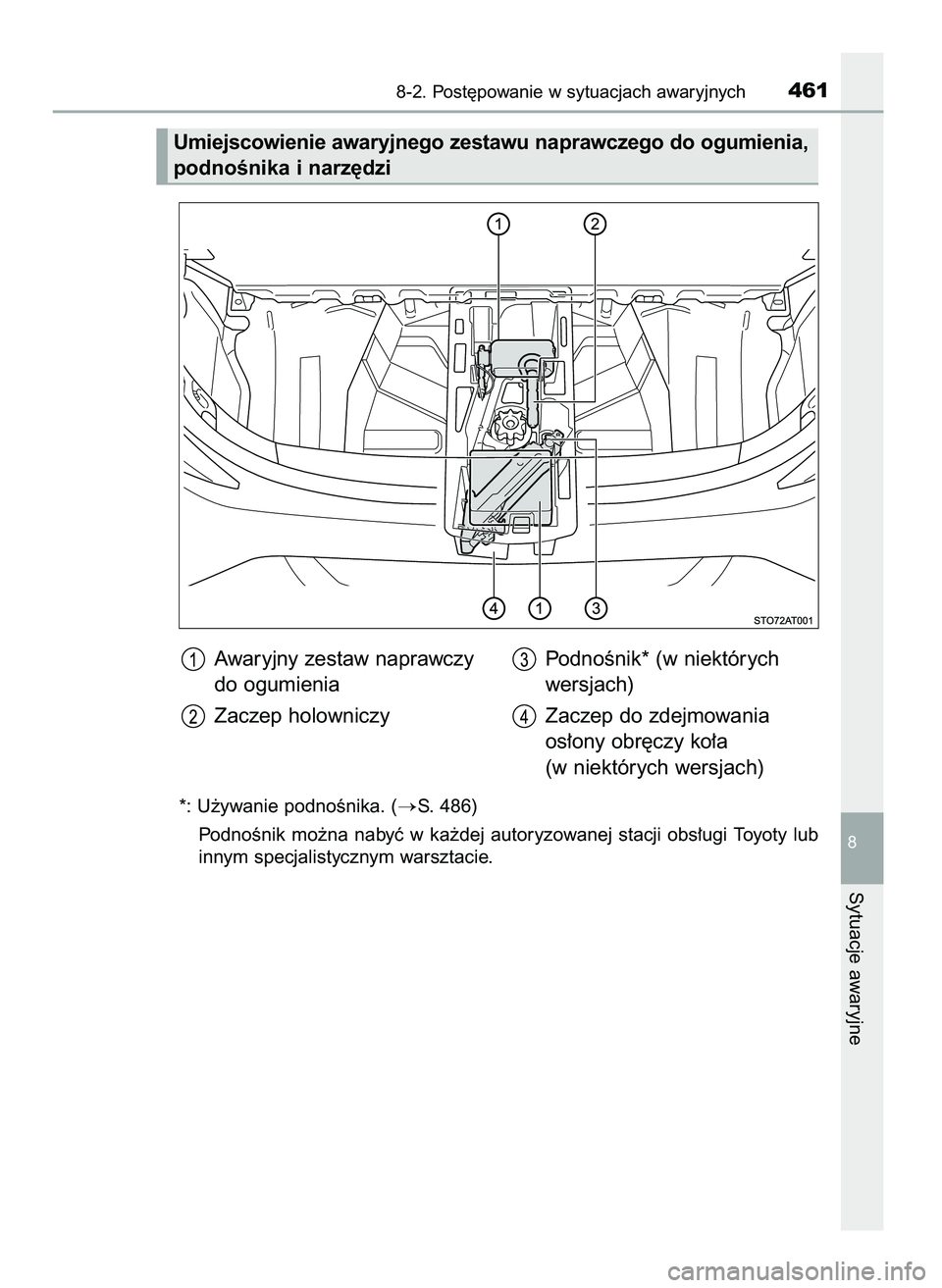 TOYOTA AYGO 2021  Instrukcja obsługi (in Polish) *: U˝ywanie podnoÊnika. (S. 486)
PodnoÊnik  mo˝na  nabyç  w ka˝dej  autoryzowanej  stacji  obs∏ugi  Toyoty  lub
innym specjalistycznym warsztacie.
8-2. Post´powanie w sytuacjach awaryjnych46