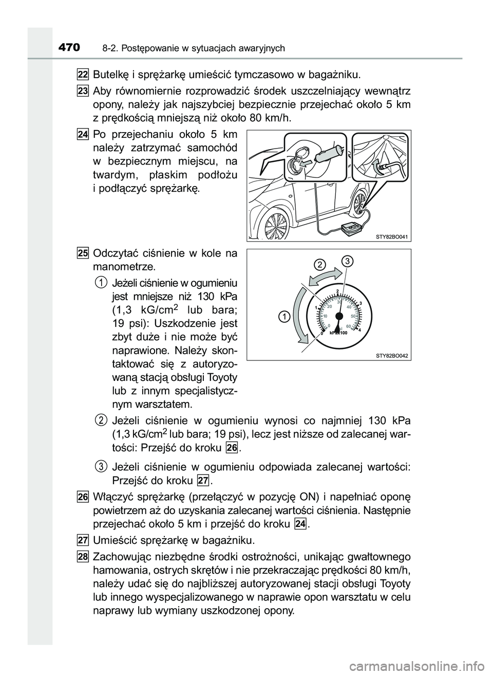 TOYOTA AYGO 2021 Instrukcja obsługi (in Polish) Butelk´ i spr´˝ark´ umieÊciç tymczasowo w baga˝niku.
Aby równomiernie rozprowadziç Êrodek uszczelniajàcy wewnàtrz
opony, nale˝y jak najszybciej bezpiecznie przejechaç oko∏o TOYOTA AYGO 2021 Instrukcja obsługi (in Polish) Butelk´ i spr´˝ark´ umieÊciç tymczasowo w baga˝niku.
Aby równomiernie rozprowadziç Êrodek uszczelniajàcy wewnàtrz
opony, nale˝y jak najszybciej bezpiecznie przejechaç oko∏o