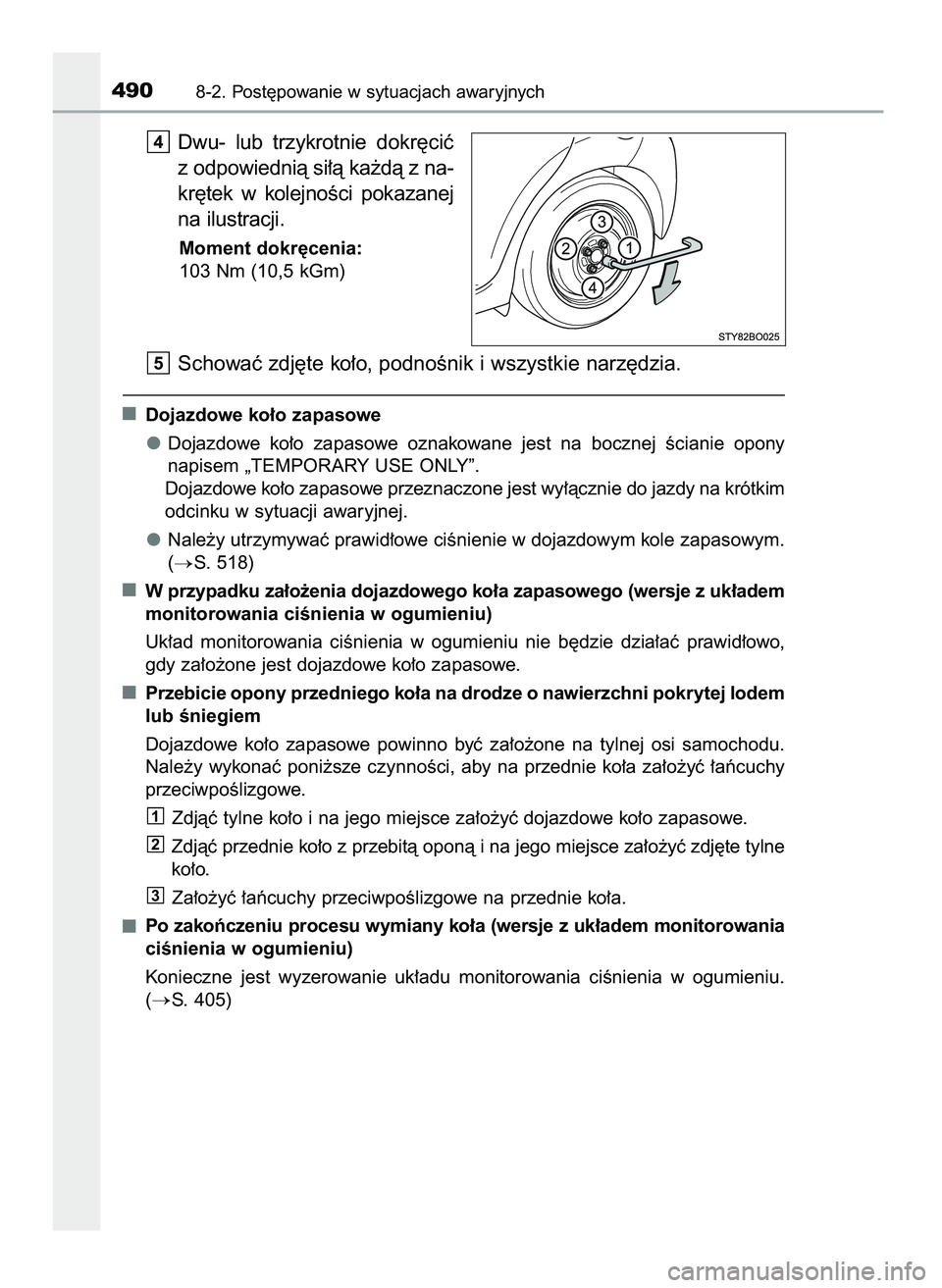 TOYOTA AYGO 2021  Instrukcja obsługi (in Polish) Dwu-  lub  trzykrotnie  dokr´ciç
z odpowiednià si∏à ka˝dà z na-
kr´tek  w kolejnoÊci  pokazanej
na ilustracji.
Moment dokr´cenia:
103 Nm (10,5 kGm)
Schowaç zdj´te ko∏o, podnoÊnik i wsz