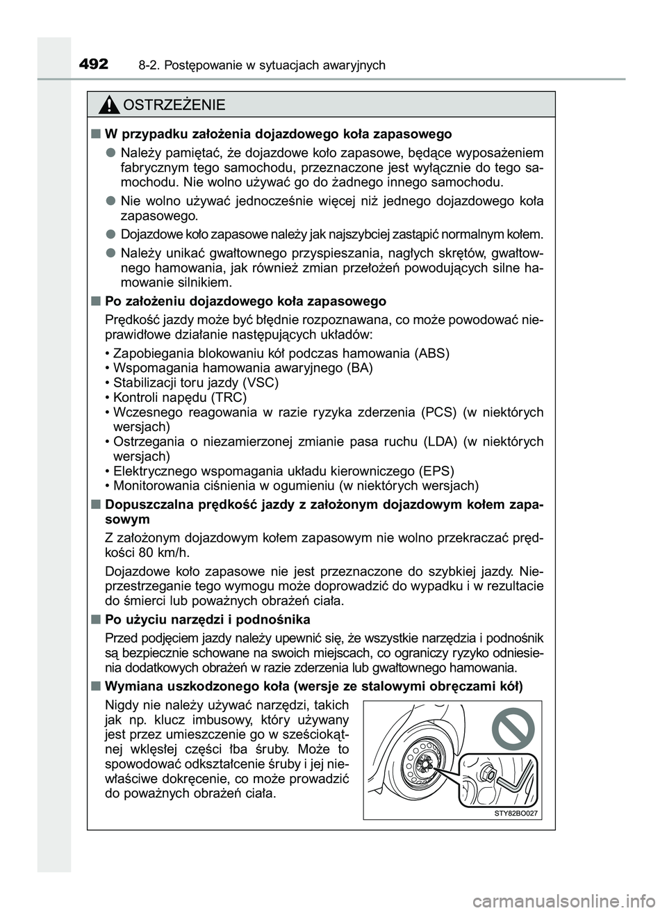 TOYOTA AYGO 2021  Instrukcja obsługi (in Polish) 4928-2. Post´powanie w sytuacjach awaryjnych
W przypadku za∏o˝enia dojazdowego ko∏a zapasowego
Nale˝y pami´taç, ˝e dojazdowe ko∏o zapasowe, b´dàce wyposa˝eniem
fabrycznym  tego  samoch