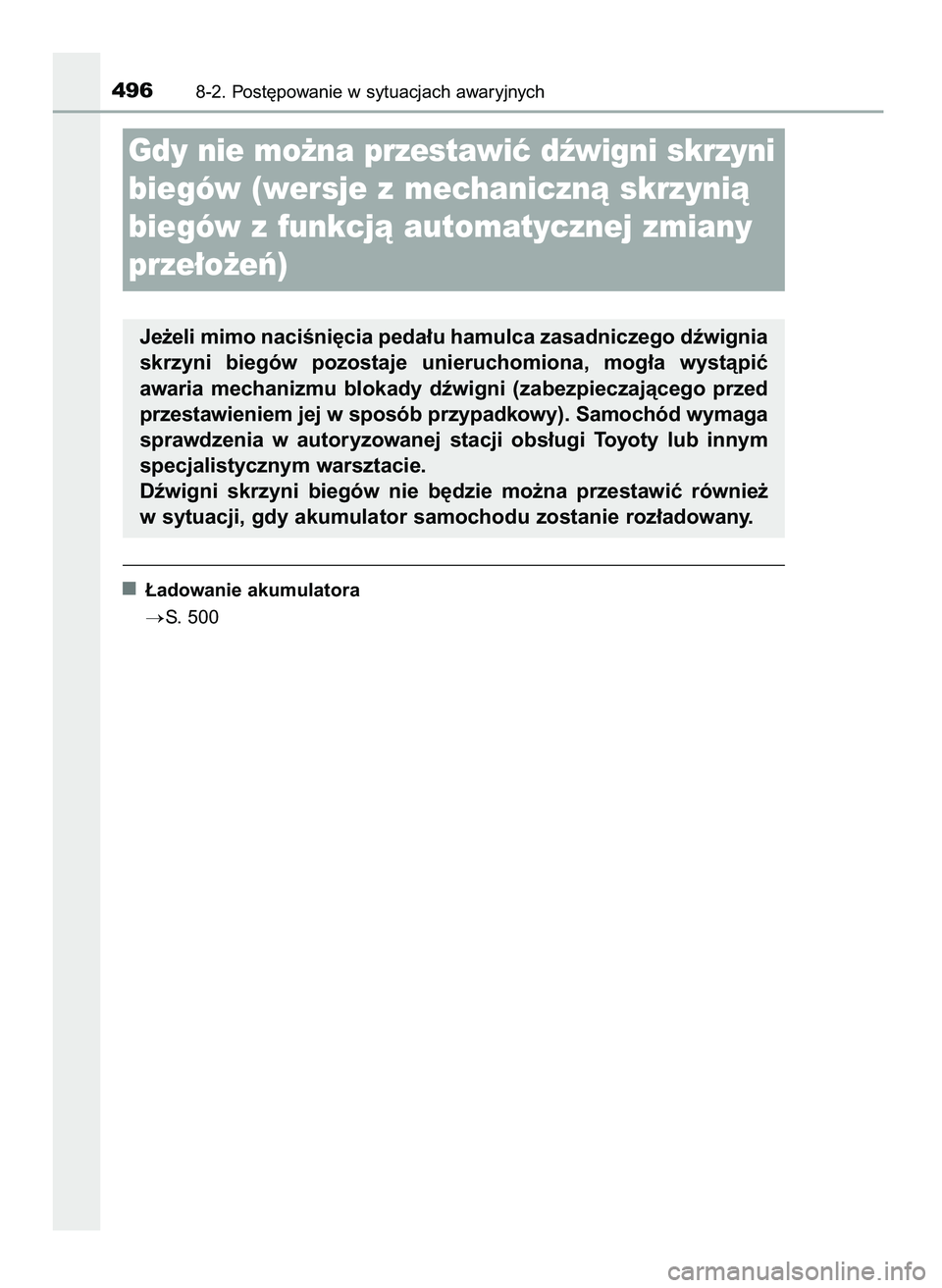 TOYOTA AYGO 2021  Instrukcja obsługi (in Polish) ¸adowanie akumulatora
S. 500
4968-2. Post´powanie w sytuacjach awaryjnych
Gdy nie mo˝na przestawiç dêwigni skrzyni
biegów (wersje z mechanicznà skrzynià
biegów z funkcjà automatycznej zmian