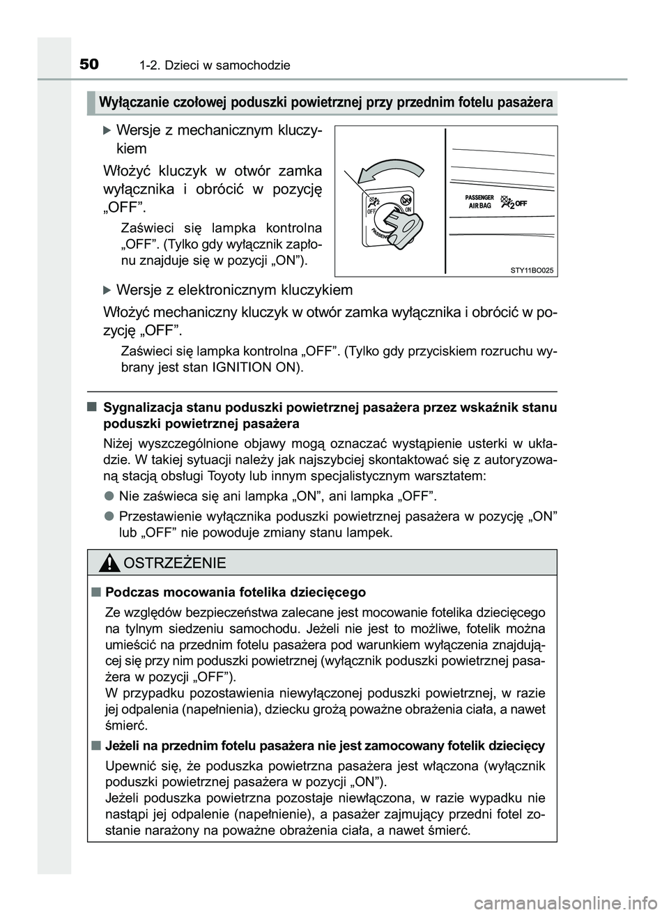 TOYOTA AYGO 2021  Instrukcja obsługi (in Polish) óWersje  z mechanicznym  kluczy-
kiem
W∏o˝yç  kluczyk  w otwór  zamka
wy∏àcznika  i obróciç  w pozycj´
„OFF”.
ZaÊwieci  si´  lampka  kontrolna
„OFF”. (Tylko gdy wy∏àcznik zap