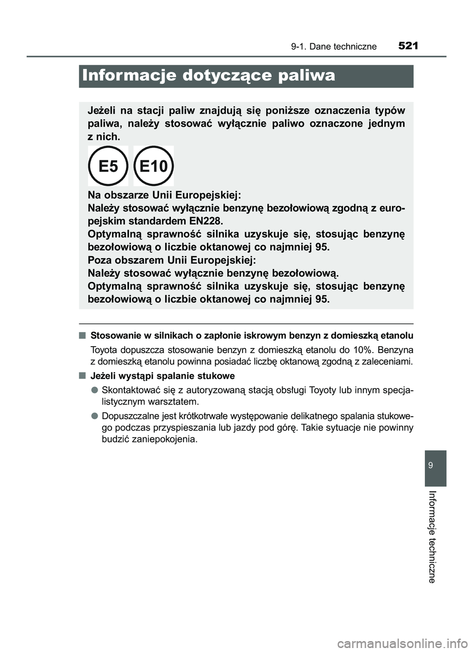 TOYOTA AYGO 2021  Instrukcja obsługi (in Polish) Stosowanie w silnikach o zap∏onie iskrowym benzyn z domieszkà etanolu
Toyota  dopuszcza  stosowanie  benzyn  z domieszkà  etanolu  do  10%.  Benzyna
z domieszkà etanolu powinna posiadaç liczb´ 