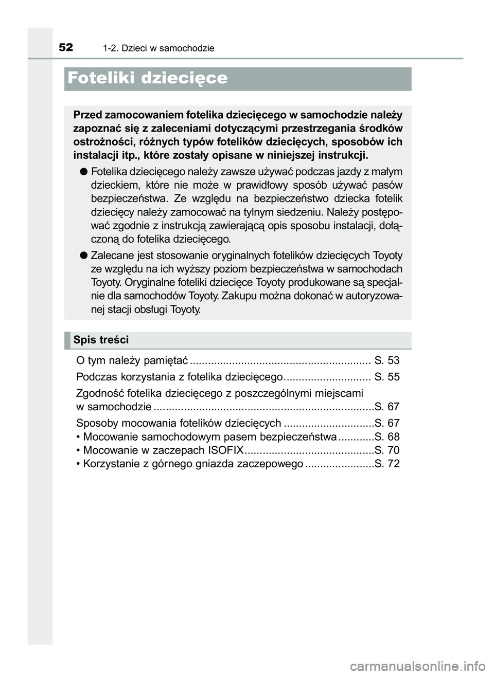 TOYOTA AYGO 2021  Instrukcja obsługi (in Polish) O tym nale˝y pami´taç ............................................................ S. 53
Podczas korzystania z fotelika dzieci´cego............................. S. 55
ZgodnoÊç fotelika dzieci´c