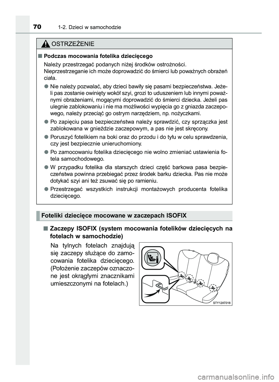 TOYOTA AYGO 2021  Instrukcja obsługi (in Polish) Zaczepy  ISOFIX  (system  mocowania  fotelików  dzieci´cych  na
fotelach w samochodzie)
Na  tylnych  fotelach  znajdujà
si´  zaczepy  s∏u˝àce  do  zamo-
cowania  fotelika  dzieci´cego.
(Po∏