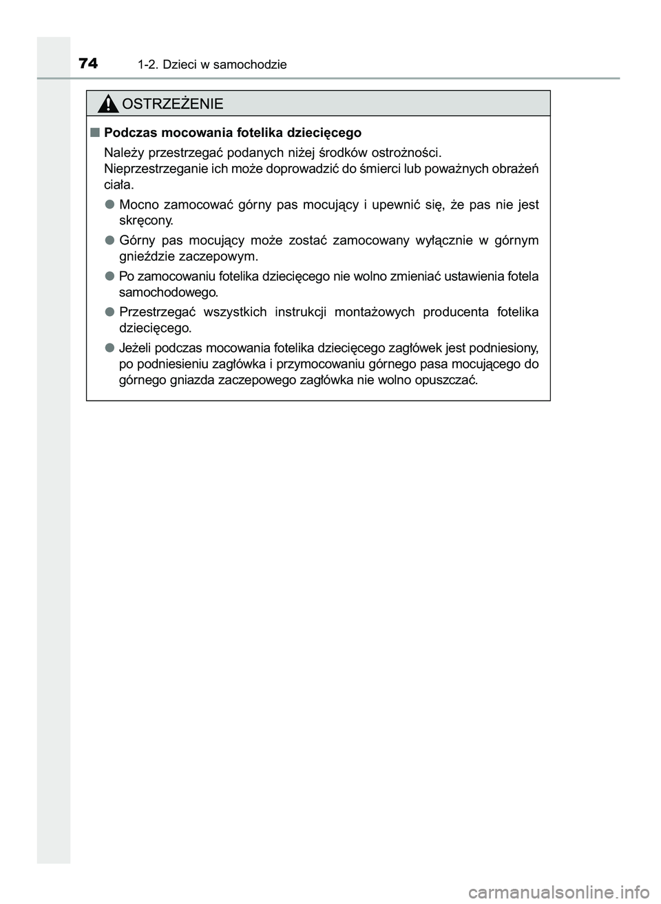 TOYOTA AYGO 2021  Instrukcja obsługi (in Polish) 741-2. Dzieci w samochodzie
Podczas mocowania fotelika dzieci´cego
Nale˝y przestrzegaç podanych ni˝ej Êrodków ostro˝noÊci.
Nieprzestrzeganie ich mo˝e doprowadziç do Êmierci lub powa˝nych 