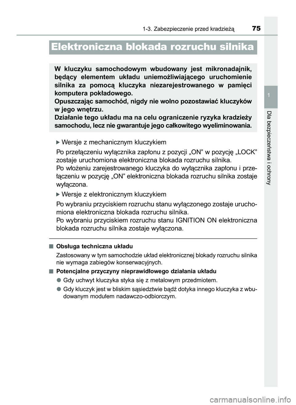 TOYOTA AYGO 2021  Instrukcja obsługi (in Polish) ó Wersje z mechanicznym kluczykiem
Po prze∏àczeniu wy∏àcznika zap∏onu z pozycji „ON” w pozycj´ „LOCK”
zostaje uruchomiona elektroniczna blokada rozruchu silnika.
Po  w∏o˝eniu  zar
