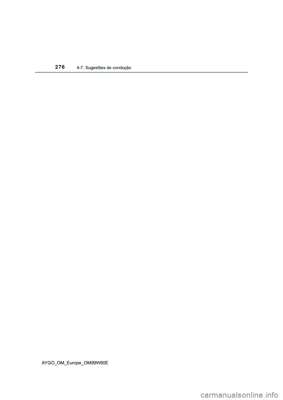 TOYOTA AYGO 2021  Manual de utilização (in Portuguese) 2764-7. Sugestões de condução
AYGO_OM_Europe_OM99W80E 