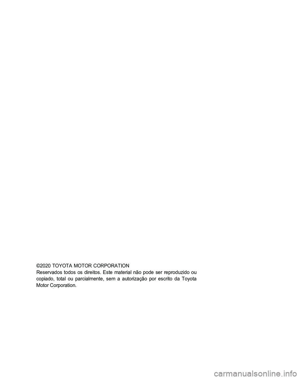 TOYOTA AYGO 2021 Manual de utilização (in Portuguese) ©2020 TOYOTA MOTOR CORPORATION Reservados todos os direitos. Este material não pode ser reproduzido ou
copiado, total ou parcialmente, sem a autorização por escrito da Toyota
Moto TOYOTA AYGO 2021 Manual de utilização (in Portuguese) ©2020 TOYOTA MOTOR CORPORATION Reservados todos os direitos. Este material não pode ser reproduzido ou
copiado, total ou parcialmente, sem a autorização por escrito da Toyota
Moto