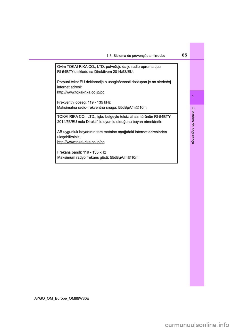 TOYOTA AYGO 2021  Manual de utilização (in Portuguese) 851-3. Sistema de prevenção antirroubo
1
Questões de segurança
AYGO_OM_Europe_OM99W80E 