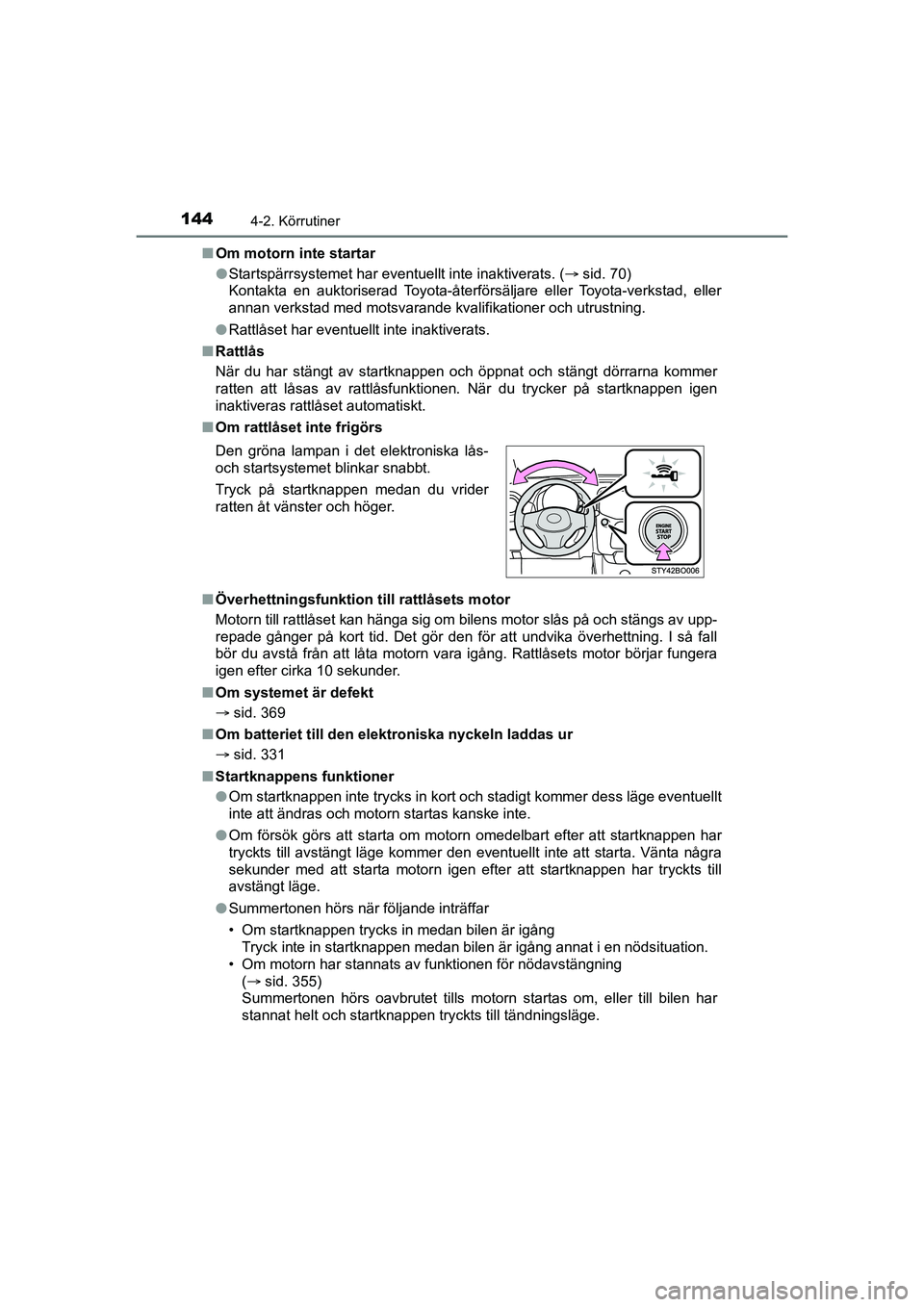 TOYOTA AYGO 2021  Bruksanvisningar (in Swedish) 1444-2. Körrutiner
AYGO Europe OM9A012SEn
Om motorn inte startar
lStartspärrsystemet har eventuellt inte inaktiverats. ( sid. 70) 
Kontakta en auktoriserad Toyota-återförsäljare eller Toyota-v