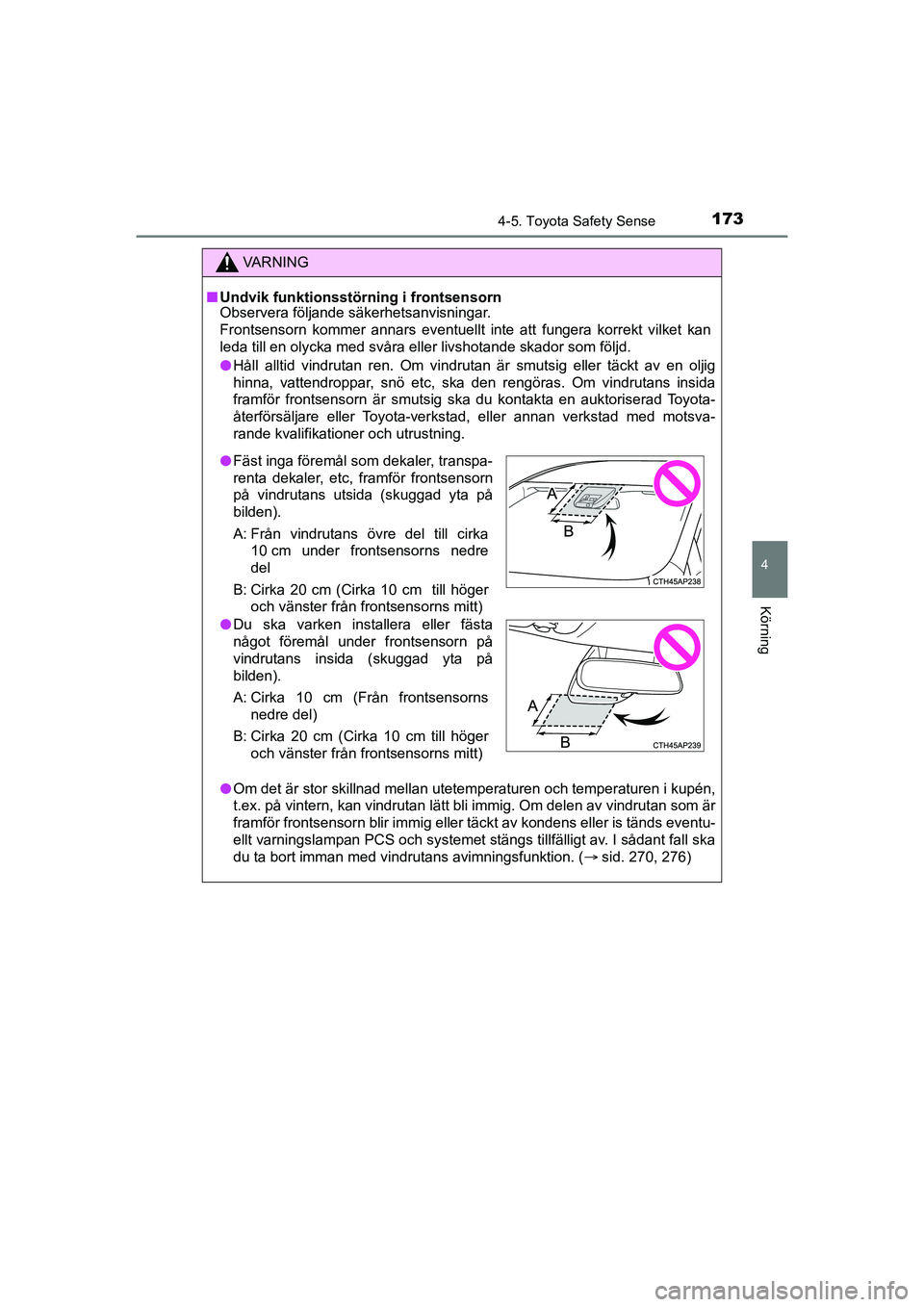 TOYOTA AYGO 2021 Bruksanvisningar (in Swedish) 1734-5. Toyota Safety Sense
4
Körning
AYGO Europe OM9A012SE
VA R N I N G
nUndvik funktionsstörning i frontsensorn
Observera följande säkerhetsanvisningar.
Frontsensorn kommer annars eventuellt int TOYOTA AYGO 2021 Bruksanvisningar (in Swedish) 1734-5. Toyota Safety Sense
4
Körning
AYGO Europe OM9A012SE
VA R N I N G
nUndvik funktionsstörning i frontsensorn
Observera följande säkerhetsanvisningar.
Frontsensorn kommer annars eventuellt int