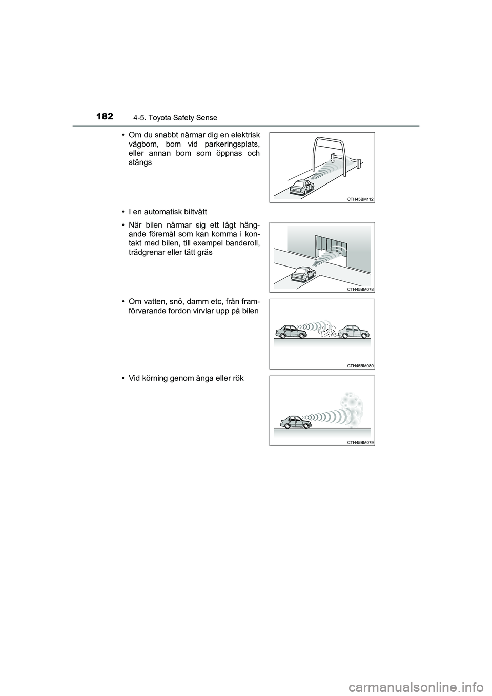 TOYOTA AYGO 2021 Bruksanvisningar (in Swedish) 1824-5. Toyota Safety Sense
AYGO Europe OM9A012SE• I en automatisk biltvätt • Om du snabbt närmar dig en elektrisk
vägbom, bom vid parkeringsplats,
eller annan bom som öppnas och
stängs
• N TOYOTA AYGO 2021 Bruksanvisningar (in Swedish) 1824-5. Toyota Safety Sense
AYGO Europe OM9A012SE• I en automatisk biltvätt • Om du snabbt närmar dig en elektrisk
vägbom, bom vid parkeringsplats,
eller annan bom som öppnas och
stängs
• N