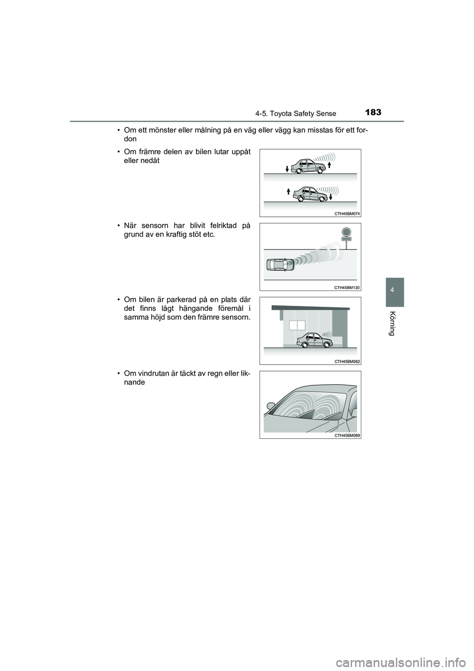 TOYOTA AYGO 2021 Bruksanvisningar (in Swedish) 1834-5. Toyota Safety Sense
4
Körning
AYGO Europe OM9A012SE• Om ett mönster eller målning på en väg eller vägg kan misstas för ett for-
don
• Om främre delen av bilen lutar uppåt eller ne TOYOTA AYGO 2021 Bruksanvisningar (in Swedish) 1834-5. Toyota Safety Sense
4
Körning
AYGO Europe OM9A012SE• Om ett mönster eller målning på en väg eller vägg kan misstas för ett for-
don
• Om främre delen av bilen lutar uppåt eller ne