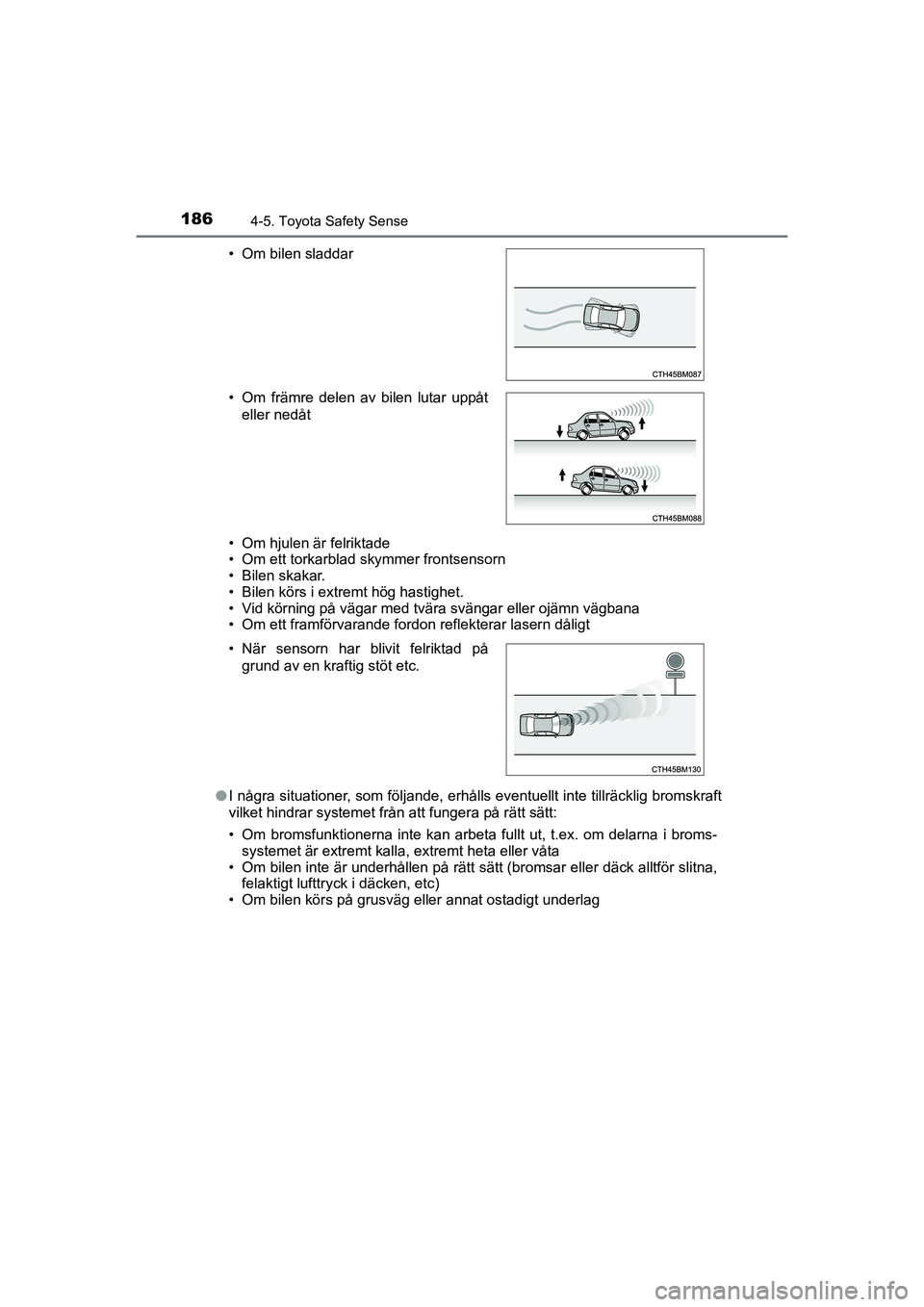 TOYOTA AYGO 2021 Bruksanvisningar (in Swedish) 1864-5. Toyota Safety Sense
AYGO Europe OM9A012SE• Om hjulen är felriktade
• Om ett torkarblad skymmer frontsensorn
• Bilen skakar.
• Bilen körs i extremt hög hastighet.
• Vid körning p TOYOTA AYGO 2021 Bruksanvisningar (in Swedish) 1864-5. Toyota Safety Sense
AYGO Europe OM9A012SE• Om hjulen är felriktade
• Om ett torkarblad skymmer frontsensorn
• Bilen skakar.
• Bilen körs i extremt hög hastighet.
• Vid körning p