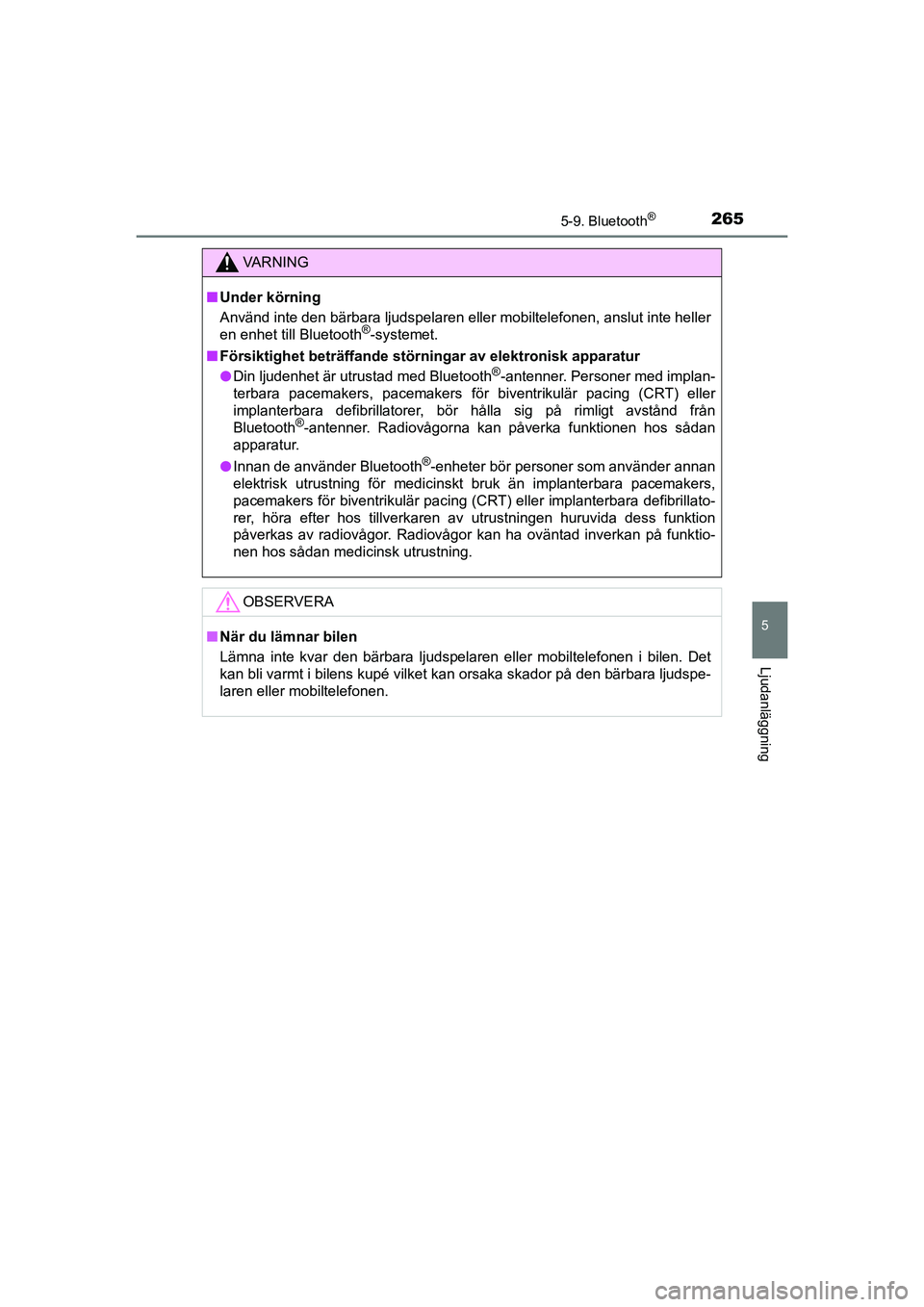 TOYOTA AYGO 2021 Bruksanvisningar (in Swedish) 2655-9. Bluetooth®
5
Ljudanläggning
AYGO Europe OM9A012SE
VA R N I N G
nUnder körning
Använd inte den bärbara ljudspelaren eller mobiltelefonen, anslut inte heller
en enhet till Bluetooth
®-syst TOYOTA AYGO 2021 Bruksanvisningar (in Swedish) 2655-9. Bluetooth®
5
Ljudanläggning
AYGO Europe OM9A012SE
VA R N I N G
nUnder körning
Använd inte den bärbara ljudspelaren eller mobiltelefonen, anslut inte heller
en enhet till Bluetooth
®-syst