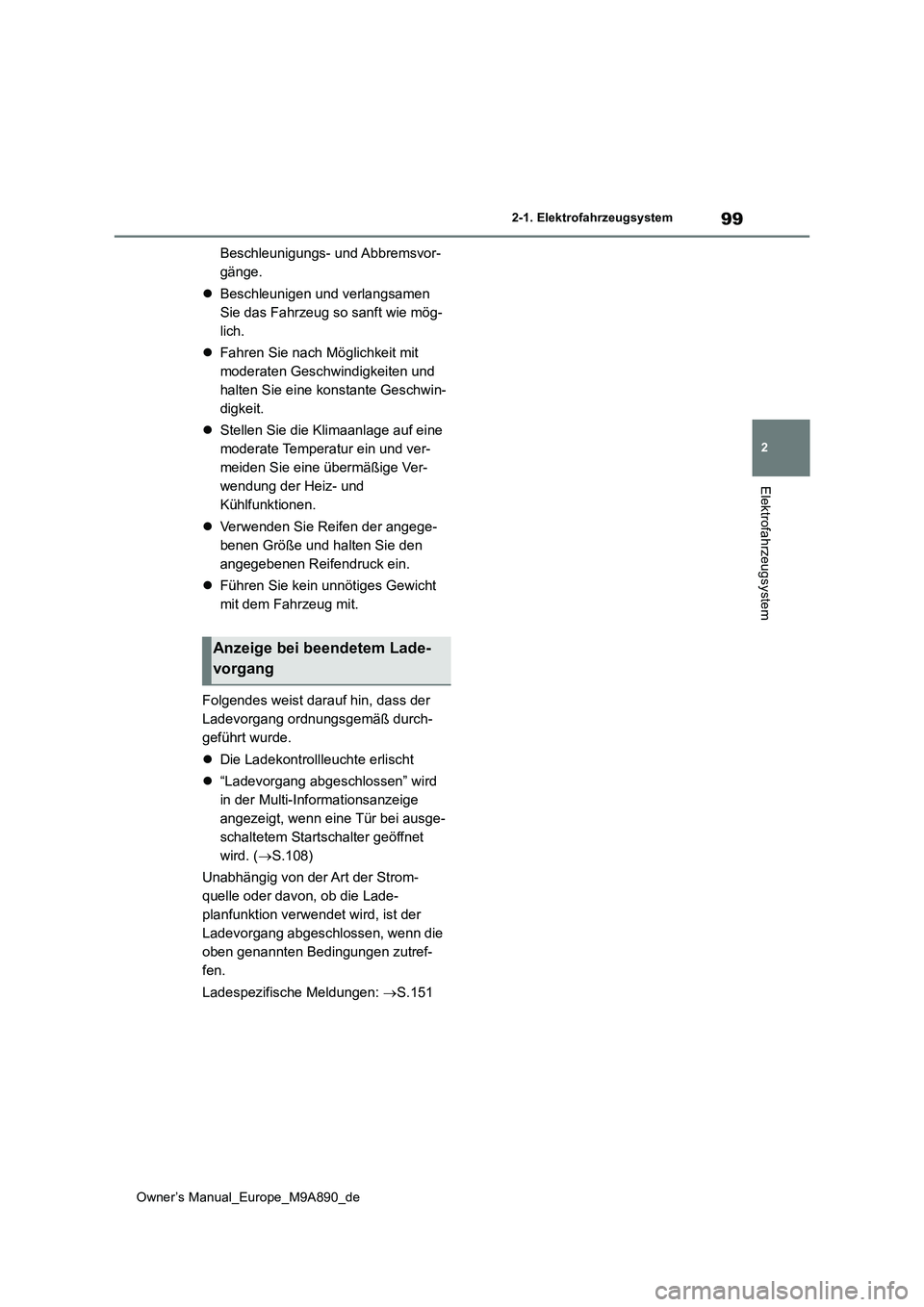 TOYOTA BZ4X 2023 Betriebsanleitungen (in German) 99
2
Owner’s Manual_Europe_M9A890_de
2-1. Elektrofahrzeugsystem
Elektrofahrzeugsystem
Beschleunigungs- und Abbremsvor-
gänge.
Beschleunigen und verlangsamen
Sie das Fahrzeug so sanft wie m TOYOTA BZ4X 2023 Betriebsanleitungen (in German) 99
2
Owner’s Manual_Europe_M9A890_de
2-1. Elektrofahrzeugsystem
Elektrofahrzeugsystem
Beschleunigungs- und Abbremsvor-
gänge.
Beschleunigen und verlangsamen
Sie das Fahrzeug so sanft wie m