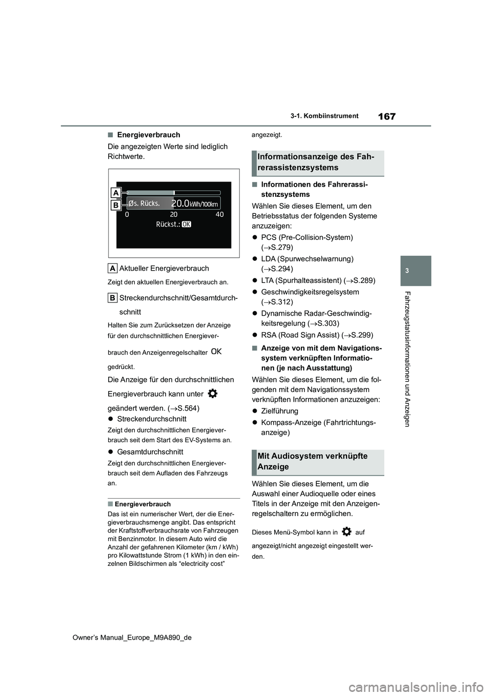TOYOTA BZ4X 2023 Betriebsanleitungen (in German) 167
3
Owner’s Manual_Europe_M9A890_de
3-1. Kombiinstrument
Fahrzeugstatusinformationen und Anzeigen
■Energieverbrauch
Die angezeigten Werte sind lediglich
Richtwerte.
Aktueller Energieverbrauc TOYOTA BZ4X 2023 Betriebsanleitungen (in German) 167
3
Owner’s Manual_Europe_M9A890_de
3-1. Kombiinstrument
Fahrzeugstatusinformationen und Anzeigen
■Energieverbrauch
Die angezeigten Werte sind lediglich
Richtwerte.
Aktueller Energieverbrauc