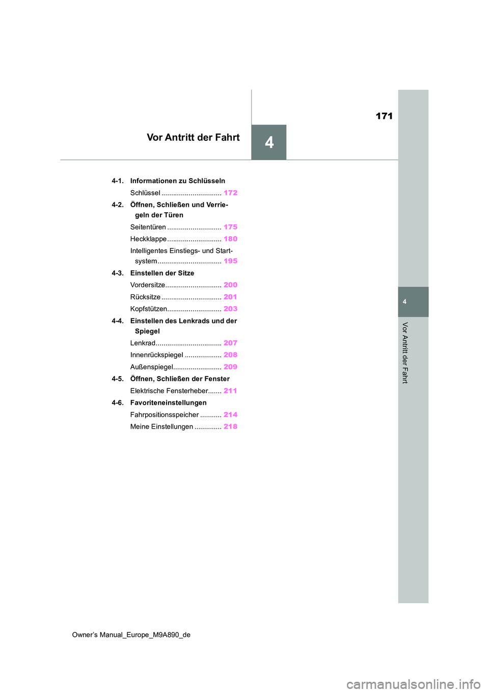 TOYOTA BZ4X 2023 Betriebsanleitungen (in German) 4
171
Owner’s Manual_Europe_M9A890_de
4
Vor Antritt der Fahrt
Vor Antritt der Fahrt
4-1. Informationen zu Schlüsseln
Schlüssel ............................... 172
4-2. Öffnen, Schließen und Ve TOYOTA BZ4X 2023 Betriebsanleitungen (in German) 4
171
Owner’s Manual_Europe_M9A890_de
4
Vor Antritt der Fahrt
Vor Antritt der Fahrt
4-1. Informationen zu Schlüsseln
Schlüssel ............................... 172
4-2. Öffnen, Schließen und Ve