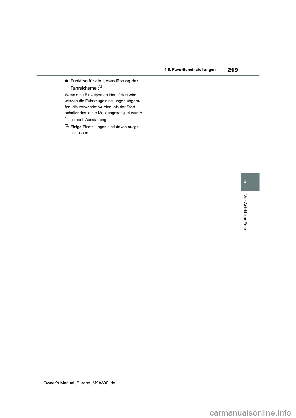 TOYOTA BZ4X 2023  Betriebsanleitungen (in German) 219
4
Owner’s Manual_Europe_M9A890_de
4-6. Favoriteneinstellungen
Vor Antritt der Fahrt
Funktion für die Unterstützung der  
Fahrsicherheit*2
Wenn eine Einzelperson identifiziert wird,  
werden