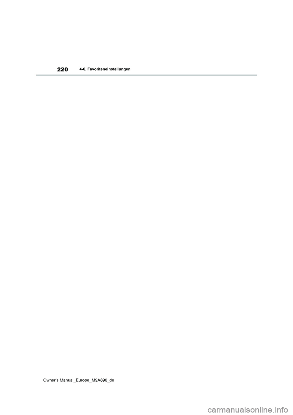 TOYOTA BZ4X 2023  Betriebsanleitungen (in German) 220
Owner’s Manual_Europe_M9A890_de
4-6. Favoriteneinstellungen 
