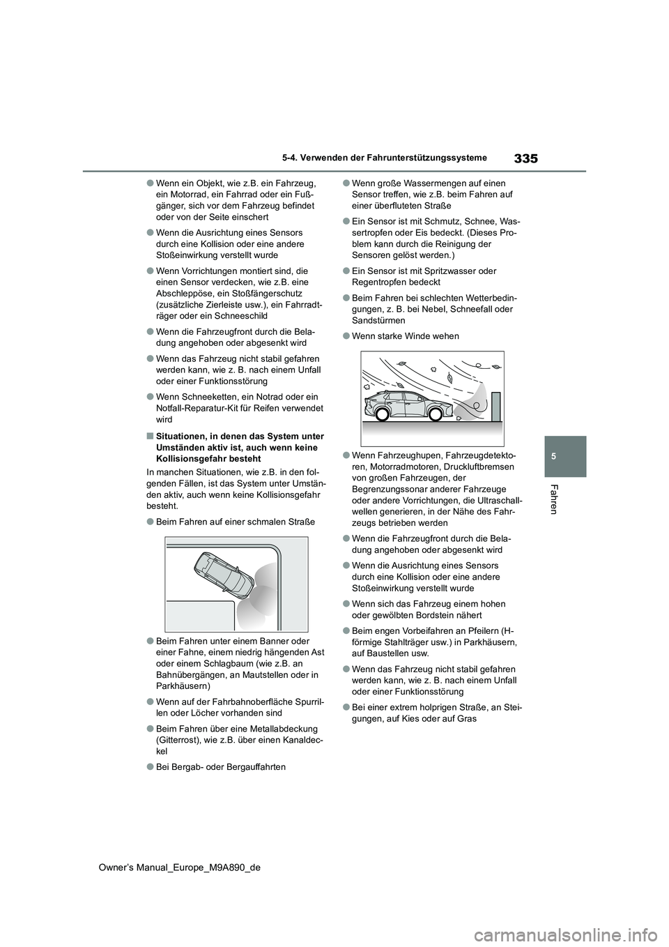 TOYOTA BZ4X 2023 Betriebsanleitungen (in German) 335
5
Owner’s Manual_Europe_M9A890_de
5-4. Verwenden der Fahrunterstützungssysteme
Fahren
●Wenn ein Objekt, wie z.B. ein Fahrzeug, ein Motorrad, ein Fahrrad oder ein Fuß-gänger, sich vor dem F TOYOTA BZ4X 2023 Betriebsanleitungen (in German) 335
5
Owner’s Manual_Europe_M9A890_de
5-4. Verwenden der Fahrunterstützungssysteme
Fahren
●Wenn ein Objekt, wie z.B. ein Fahrzeug, ein Motorrad, ein Fahrrad oder ein Fuß-gänger, sich vor dem F