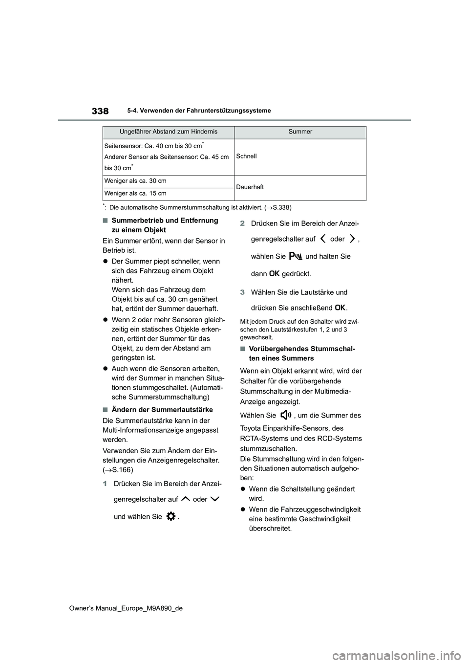 TOYOTA BZ4X 2023 Betriebsanleitungen (in German) 338
Owner’s Manual_Europe_M9A890_de
5-4. Verwenden der Fahrunterstützungssysteme
*: Die automatische Summerstummschaltung ist aktiviert. (S.338)
■Summerbetrieb und Entfernung
zu einem Objekt TOYOTA BZ4X 2023 Betriebsanleitungen (in German) 338
Owner’s Manual_Europe_M9A890_de
5-4. Verwenden der Fahrunterstützungssysteme
*: Die automatische Summerstummschaltung ist aktiviert. (S.338)
■Summerbetrieb und Entfernung
zu einem Objekt