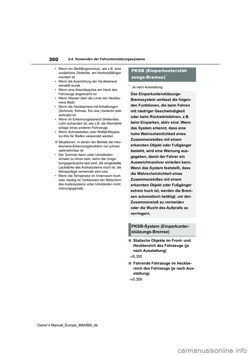 TOYOTA BZ4X 2023  Betriebsanleitungen (in German) 350
Owner’s Manual_Europe_M9A890_de
5-4. Verwenden der Fahrunterstützungssysteme 
• Wenn ein Stoßfängerschutz, wie z.B. eine  zusätzliche Zierleiste, am Heckstoßfänger montiert ist 
• Wenn