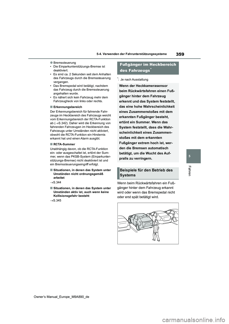 TOYOTA BZ4X 2023 Betriebsanleitungen (in German) 359
5
Owner’s Manual_Europe_M9A890_de
5-4. Verwenden der Fahrunterstützungssysteme
Fahren
●Bremssteuerung • Die Einparkunterstützungs-Bremse ist deaktiviert.
• Es sind ca. 2 Sekunden seit d TOYOTA BZ4X 2023 Betriebsanleitungen (in German) 359
5
Owner’s Manual_Europe_M9A890_de
5-4. Verwenden der Fahrunterstützungssysteme
Fahren
●Bremssteuerung • Die Einparkunterstützungs-Bremse ist deaktiviert.
• Es sind ca. 2 Sekunden seit d