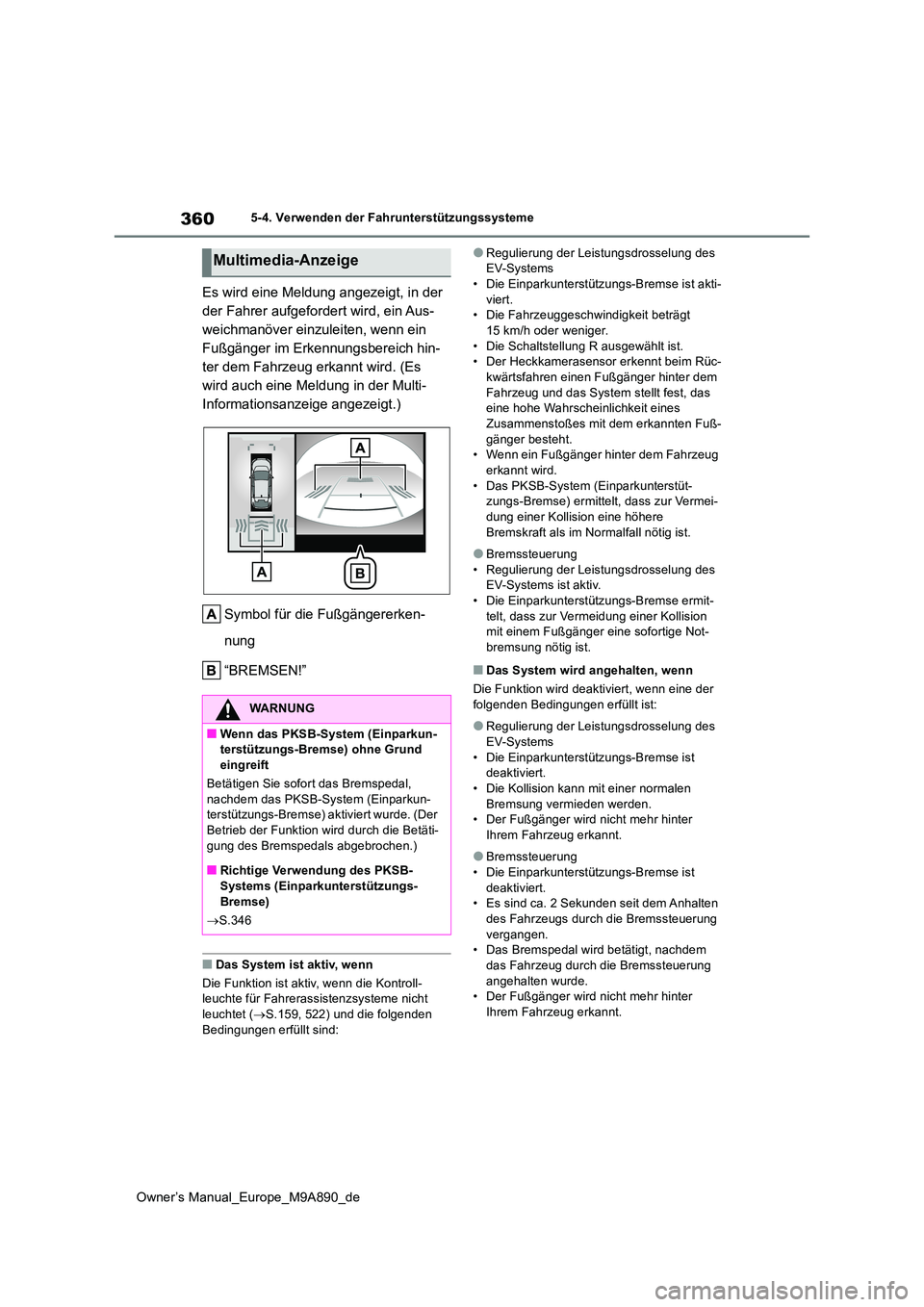 TOYOTA BZ4X 2023 Betriebsanleitungen (in German) 360
Owner’s Manual_Europe_M9A890_de
5-4. Verwenden der Fahrunterstützungssysteme
Es wird eine Meldung angezeigt, in der
der Fahrer aufgefordert wird, ein Aus-
weichmanöver einzuleiten, wenn ein TOYOTA BZ4X 2023 Betriebsanleitungen (in German) 360
Owner’s Manual_Europe_M9A890_de
5-4. Verwenden der Fahrunterstützungssysteme
Es wird eine Meldung angezeigt, in der
der Fahrer aufgefordert wird, ein Aus-
weichmanöver einzuleiten, wenn ein