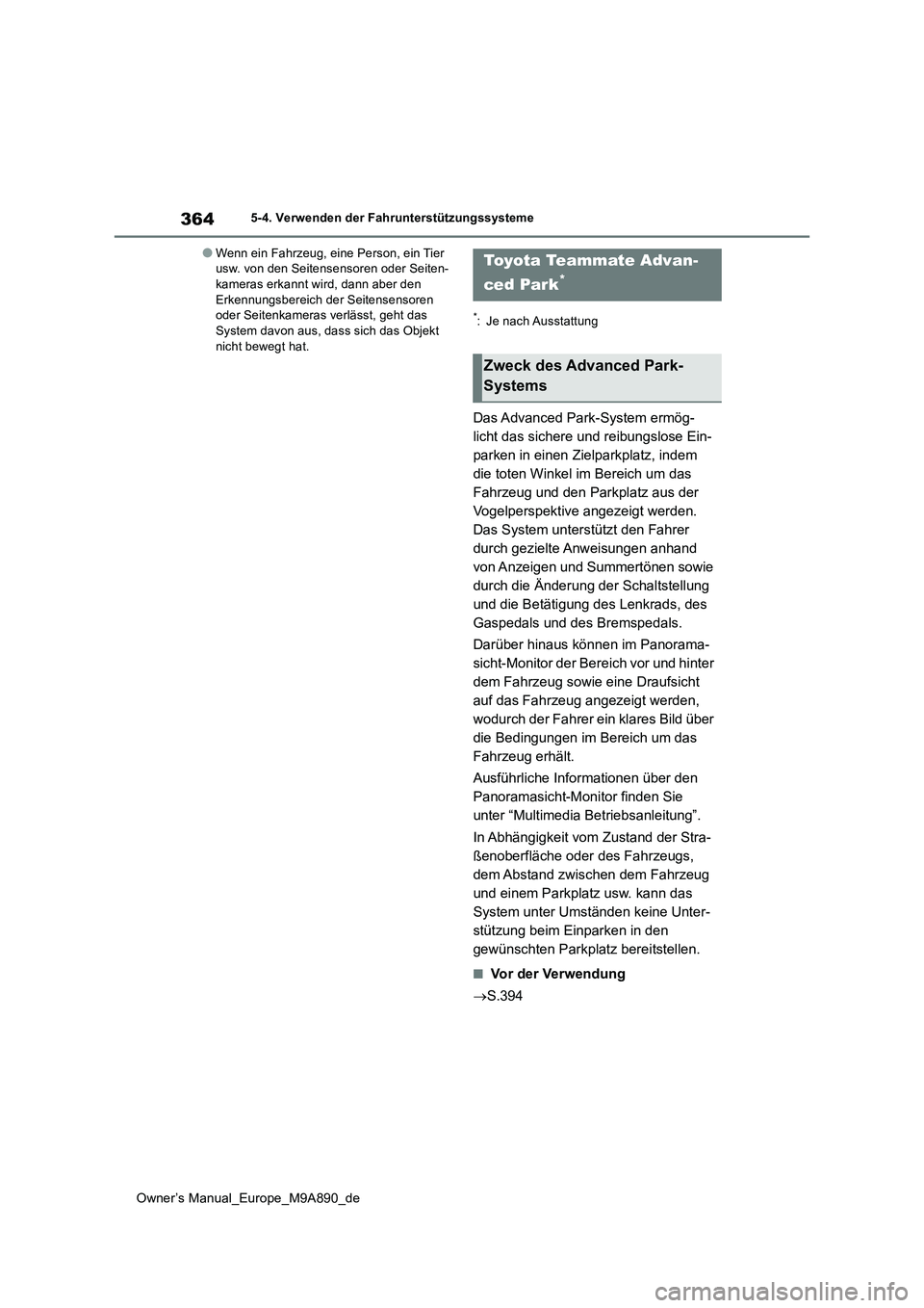 TOYOTA BZ4X 2023 Betriebsanleitungen (in German) 364
Owner’s Manual_Europe_M9A890_de
5-4. Verwenden der Fahrunterstützungssysteme
●Wenn ein Fahrzeug, eine Person, ein Tier usw. von den Seitensensoren oder Seiten-kameras erkannt wird, dann aber TOYOTA BZ4X 2023 Betriebsanleitungen (in German) 364
Owner’s Manual_Europe_M9A890_de
5-4. Verwenden der Fahrunterstützungssysteme
●Wenn ein Fahrzeug, eine Person, ein Tier usw. von den Seitensensoren oder Seiten-kameras erkannt wird, dann aber