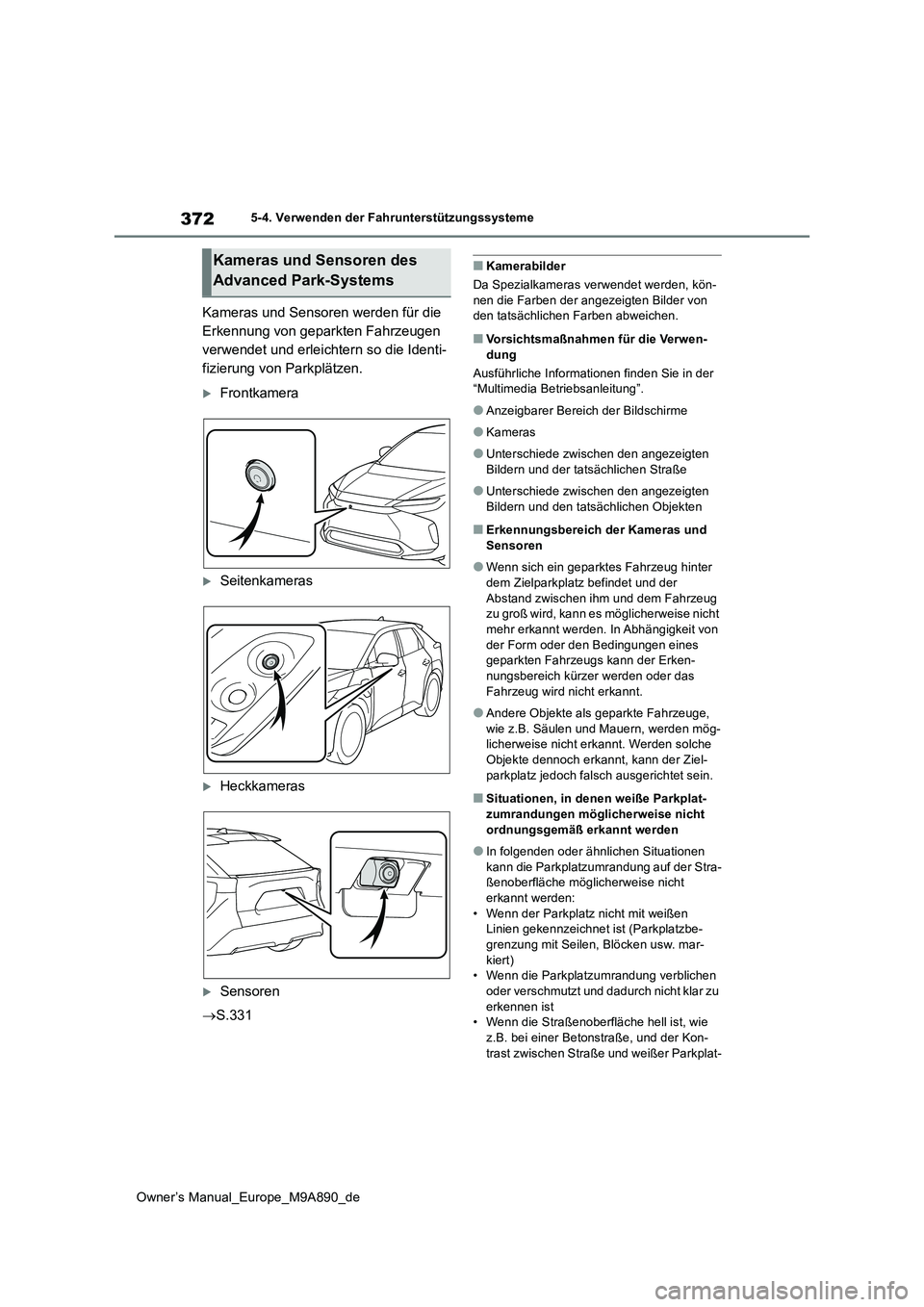 TOYOTA BZ4X 2023 Betriebsanleitungen (in German) 372
Owner’s Manual_Europe_M9A890_de
5-4. Verwenden der Fahrunterstützungssysteme
Kameras und Sensoren werden für die
Erkennung von geparkten Fahrzeugen
verwendet und erleichtern so die Identi-
TOYOTA BZ4X 2023 Betriebsanleitungen (in German) 372
Owner’s Manual_Europe_M9A890_de
5-4. Verwenden der Fahrunterstützungssysteme
Kameras und Sensoren werden für die
Erkennung von geparkten Fahrzeugen
verwendet und erleichtern so die Identi-