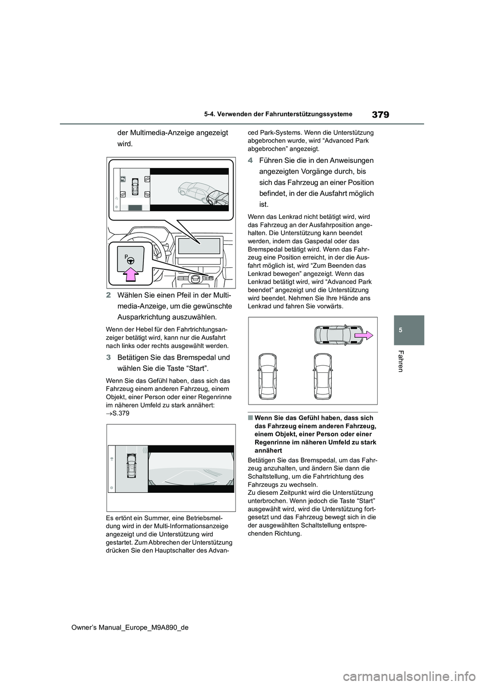 TOYOTA BZ4X 2023 Betriebsanleitungen (in German) 379
5
Owner’s Manual_Europe_M9A890_de
5-4. Verwenden der Fahrunterstützungssysteme
Fahren
der Multimedia-Anzeige angezeigt
wird.
2 Wählen Sie einen Pfeil in der Multi-
media-Anzeige, um die ge TOYOTA BZ4X 2023 Betriebsanleitungen (in German) 379
5
Owner’s Manual_Europe_M9A890_de
5-4. Verwenden der Fahrunterstützungssysteme
Fahren
der Multimedia-Anzeige angezeigt
wird.
2 Wählen Sie einen Pfeil in der Multi-
media-Anzeige, um die ge