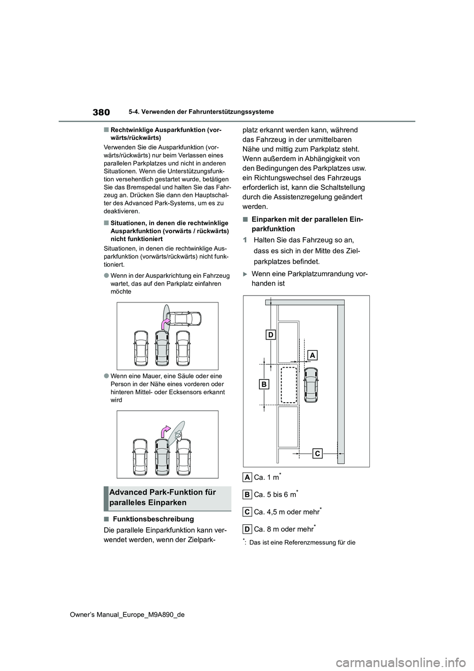 TOYOTA BZ4X 2023 Betriebsanleitungen (in German) 380
Owner’s Manual_Europe_M9A890_de
5-4. Verwenden der Fahrunterstützungssysteme
■Rechtwinklige Ausparkfunktion (vor- wärts/rückwärts)
Verwenden Sie die Ausparkfunktion (vor- wärts/rückwär TOYOTA BZ4X 2023 Betriebsanleitungen (in German) 380
Owner’s Manual_Europe_M9A890_de
5-4. Verwenden der Fahrunterstützungssysteme
■Rechtwinklige Ausparkfunktion (vor- wärts/rückwärts)
Verwenden Sie die Ausparkfunktion (vor- wärts/rückwär