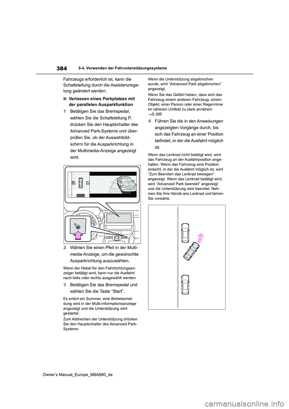 TOYOTA BZ4X 2023 Betriebsanleitungen (in German) 384
Owner’s Manual_Europe_M9A890_de
5-4. Verwenden der Fahrunterstützungssysteme
Fahrzeugs erforderlich ist, kann die
Schaltstellung durch die Assistenzrege-
lung geändert werden.
■Verlassen e TOYOTA BZ4X 2023 Betriebsanleitungen (in German) 384
Owner’s Manual_Europe_M9A890_de
5-4. Verwenden der Fahrunterstützungssysteme
Fahrzeugs erforderlich ist, kann die
Schaltstellung durch die Assistenzrege-
lung geändert werden.
■Verlassen e