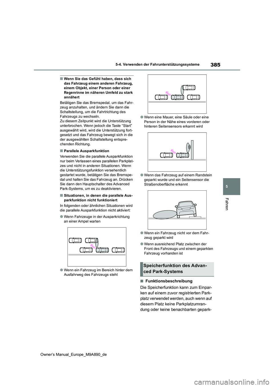 TOYOTA BZ4X 2023 Betriebsanleitungen (in German) 385
5
Owner’s Manual_Europe_M9A890_de
5-4. Verwenden der Fahrunterstützungssysteme
Fahren
■Wenn Sie das Gefühl haben, dass sich das Fahrzeug einem anderen Fahrzeug, einem Objekt, einer Person o TOYOTA BZ4X 2023 Betriebsanleitungen (in German) 385
5
Owner’s Manual_Europe_M9A890_de
5-4. Verwenden der Fahrunterstützungssysteme
Fahren
■Wenn Sie das Gefühl haben, dass sich das Fahrzeug einem anderen Fahrzeug, einem Objekt, einer Person o