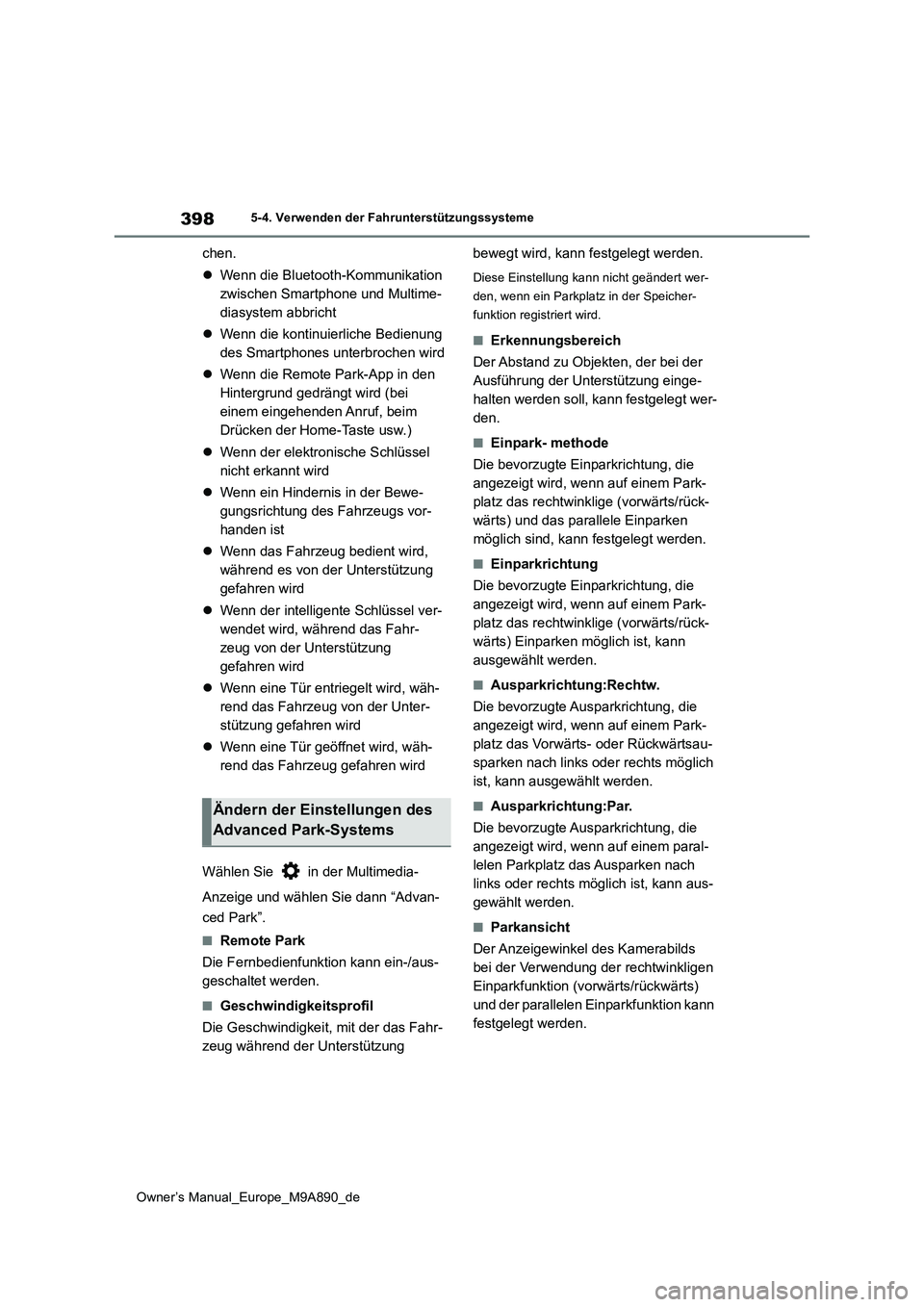 TOYOTA BZ4X 2023  Betriebsanleitungen (in German) 398
Owner’s Manual_Europe_M9A890_de
5-4. Verwenden der Fahrunterstützungssysteme
chen. 
 Wenn die Bluetooth-Kommunikation  
zwischen Smartphone und Multime-
diasystem abbricht 
 Wenn die kont