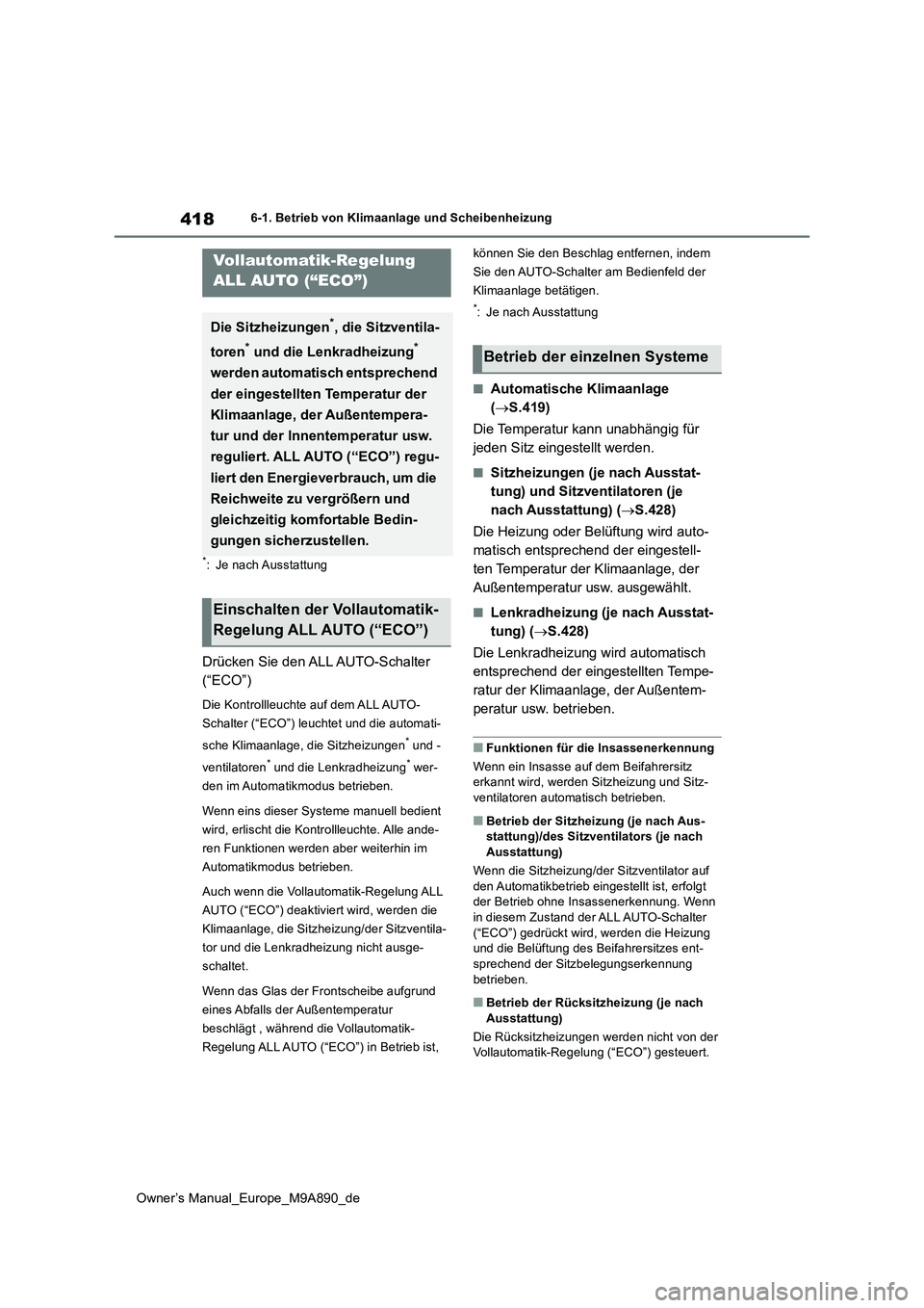 TOYOTA BZ4X 2023  Betriebsanleitungen (in German) 418
Owner’s Manual_Europe_M9A890_de
6-1. Betrieb von Klimaanlage und Scheibenheizung
6-1.Betrieb von Klimaa nla ge und Sch eib enheizu ng
*: Je nach Ausstattung
Drücken Sie den ALL AUTO-Schalter  

