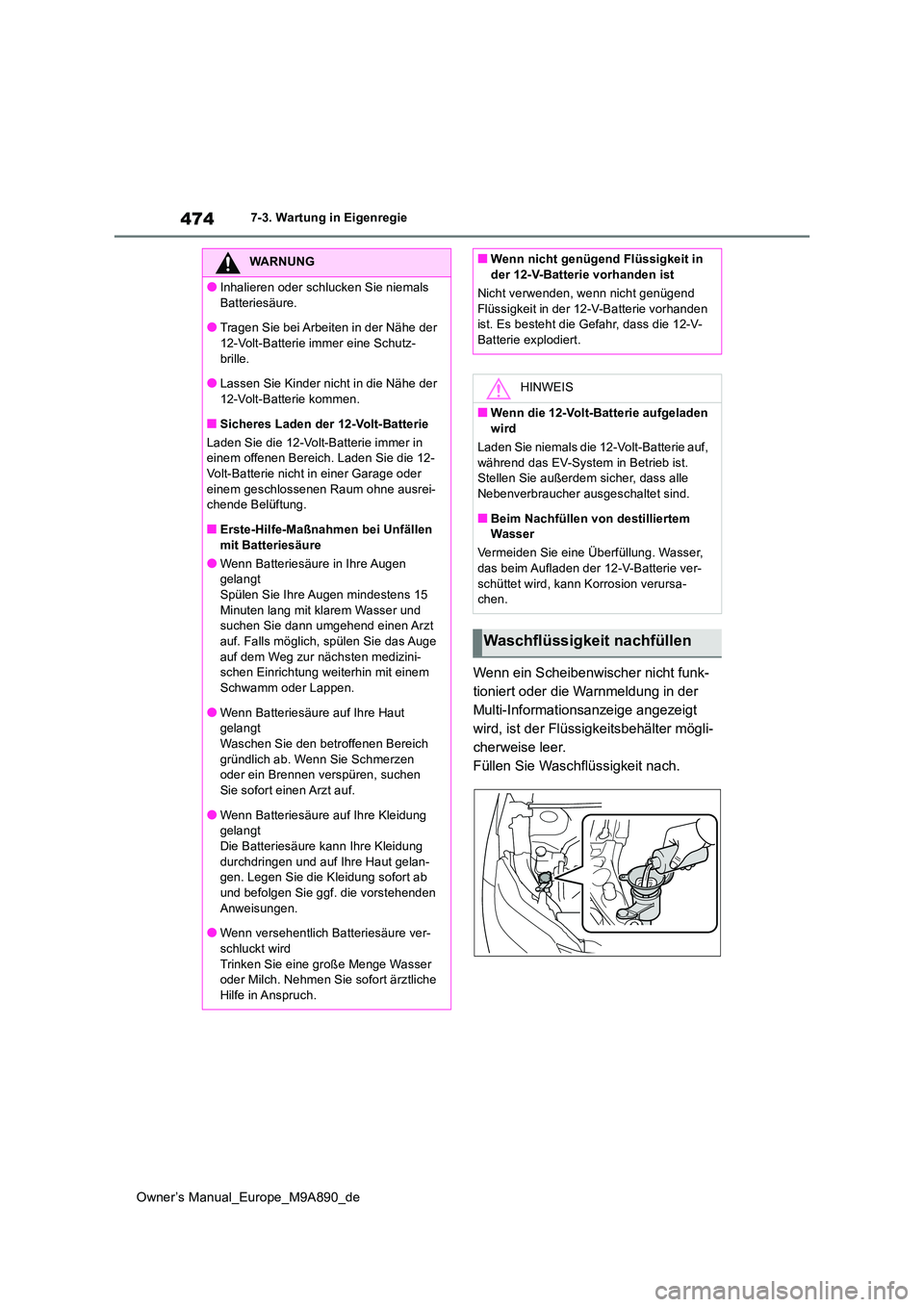 TOYOTA BZ4X 2023 Betriebsanleitungen (in German) 474
Owner’s Manual_Europe_M9A890_de
7-3. Wartung in Eigenregie
Wenn ein Scheibenwischer nicht funk-
tioniert oder die Warnmeldung in der
Multi-Informationsanzeige angezeigt
wird, ist der Flüssig TOYOTA BZ4X 2023 Betriebsanleitungen (in German) 474
Owner’s Manual_Europe_M9A890_de
7-3. Wartung in Eigenregie
Wenn ein Scheibenwischer nicht funk-
tioniert oder die Warnmeldung in der
Multi-Informationsanzeige angezeigt
wird, ist der Flüssig