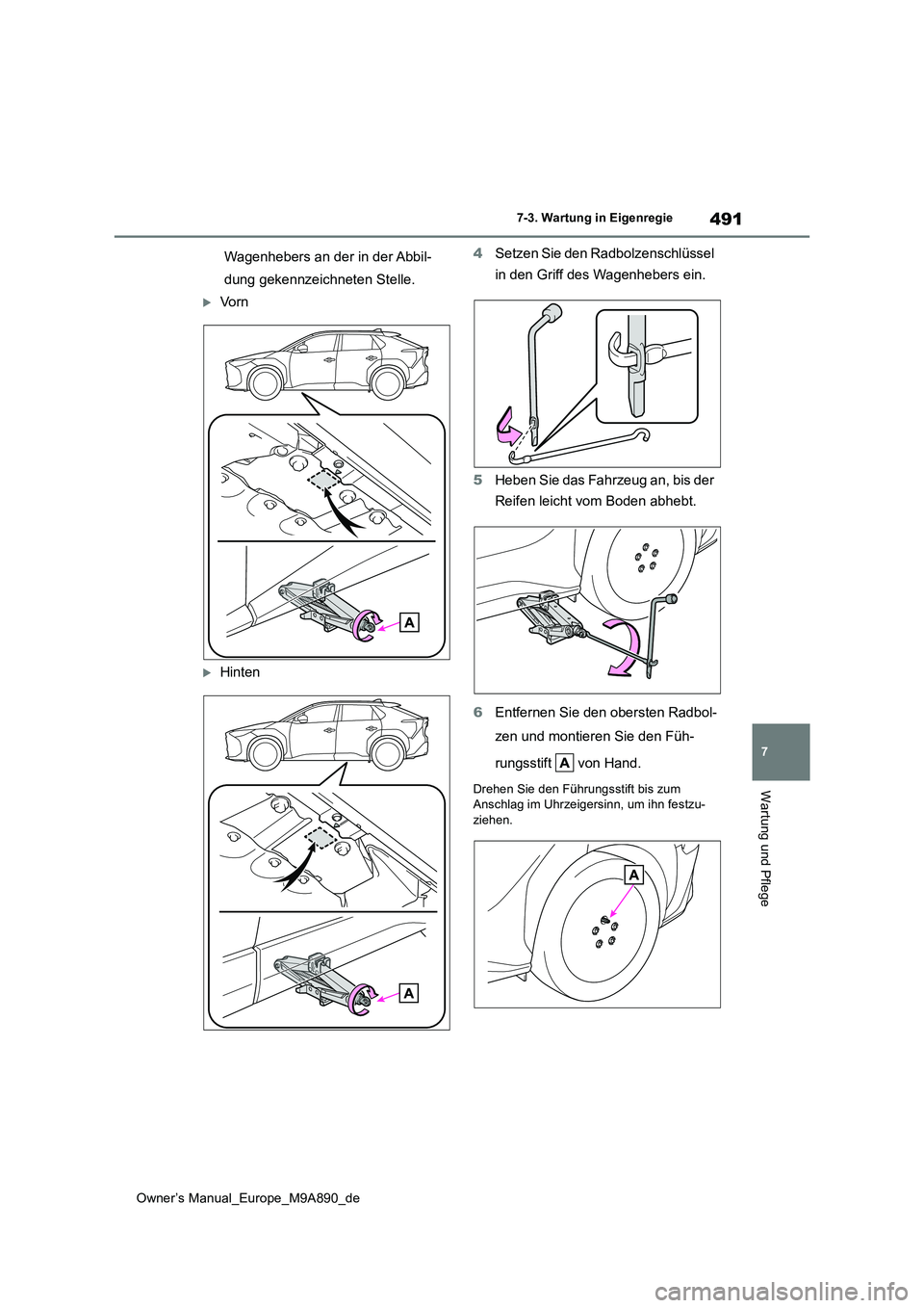 TOYOTA BZ4X 2023 Betriebsanleitungen (in German) 491
7
Owner’s Manual_Europe_M9A890_de
7-3. Wartung in Eigenregie
Wartung und Pflege
Wagenhebers an der in der Abbil-
dung gekennzeichneten Stelle.
Vo r n
Hinten
4 Setzen Sie den Radbolzensch TOYOTA BZ4X 2023 Betriebsanleitungen (in German) 491
7
Owner’s Manual_Europe_M9A890_de
7-3. Wartung in Eigenregie
Wartung und Pflege
Wagenhebers an der in der Abbil-
dung gekennzeichneten Stelle.
Vo r n
Hinten
4 Setzen Sie den Radbolzensch