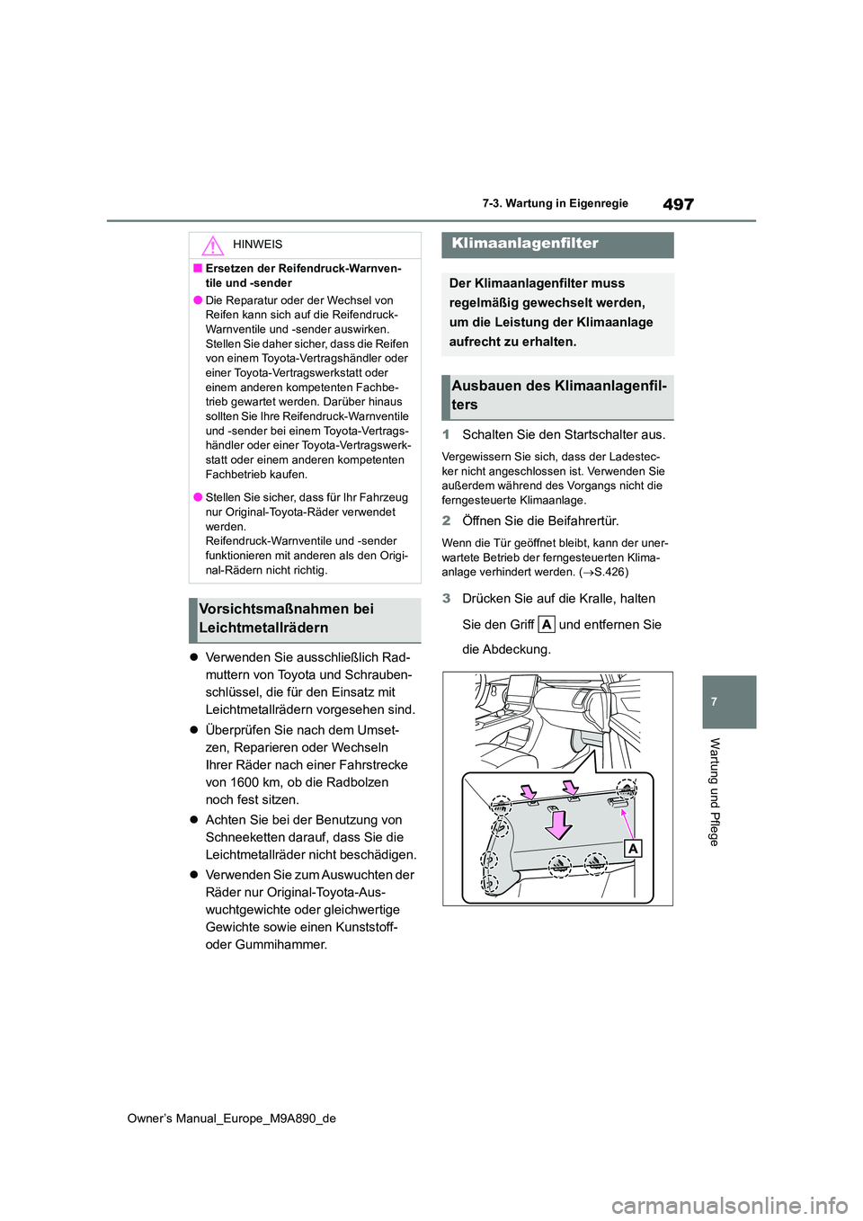TOYOTA BZ4X 2023 Betriebsanleitungen (in German) 497
7
Owner’s Manual_Europe_M9A890_de
7-3. Wartung in Eigenregie
Wartung und Pflege
Verwenden Sie ausschließlich Rad-
muttern von Toyota und Schrauben-
schlüssel, die für den Einsatz mit
Lei TOYOTA BZ4X 2023 Betriebsanleitungen (in German) 497
7
Owner’s Manual_Europe_M9A890_de
7-3. Wartung in Eigenregie
Wartung und Pflege
Verwenden Sie ausschließlich Rad-
muttern von Toyota und Schrauben-
schlüssel, die für den Einsatz mit
Lei