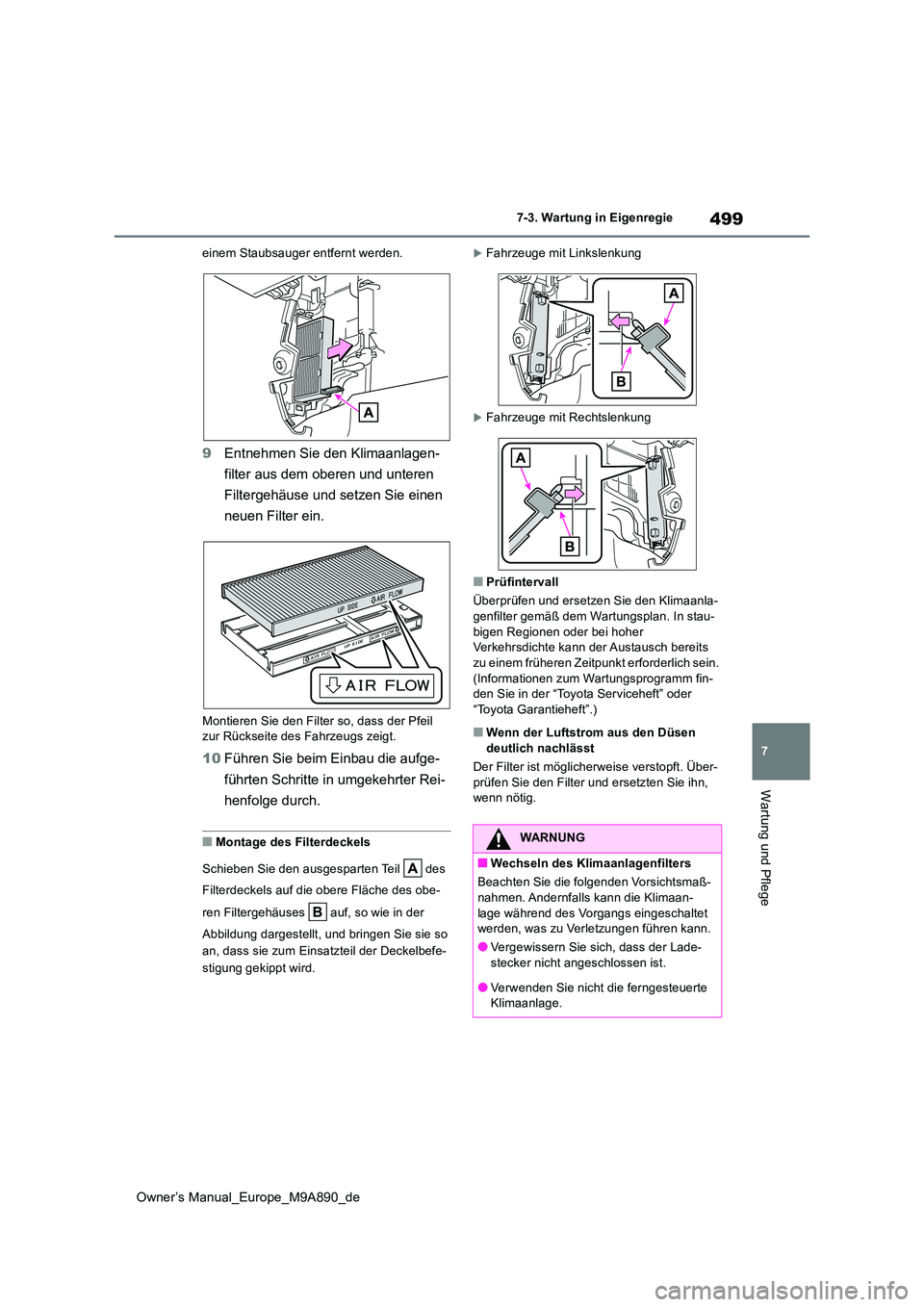 TOYOTA BZ4X 2023 Betriebsanleitungen (in German) 499
7
Owner’s Manual_Europe_M9A890_de
7-3. Wartung in Eigenregie
Wartung und Pflege
einem Staubsauger entfernt werden.
9Entnehmen Sie den Klimaanlagen-
filter aus dem oberen und unteren
Filtergeh TOYOTA BZ4X 2023 Betriebsanleitungen (in German) 499
7
Owner’s Manual_Europe_M9A890_de
7-3. Wartung in Eigenregie
Wartung und Pflege
einem Staubsauger entfernt werden.
9Entnehmen Sie den Klimaanlagen-
filter aus dem oberen und unteren
Filtergeh