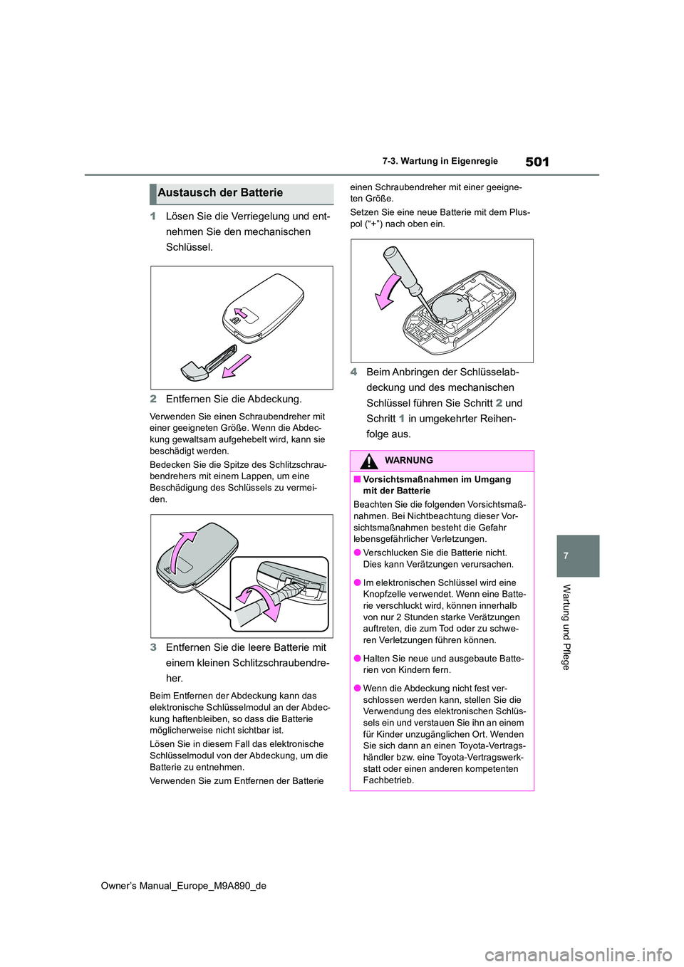 TOYOTA BZ4X 2023 Betriebsanleitungen (in German) 501
7
Owner’s Manual_Europe_M9A890_de
7-3. Wartung in Eigenregie
Wartung und Pflege
1Lösen Sie die Verriegelung und ent-
nehmen Sie den mechanischen
Schlüssel.
2 Entfernen Sie die Abdeckung.
V TOYOTA BZ4X 2023 Betriebsanleitungen (in German) 501
7
Owner’s Manual_Europe_M9A890_de
7-3. Wartung in Eigenregie
Wartung und Pflege
1Lösen Sie die Verriegelung und ent-
nehmen Sie den mechanischen
Schlüssel.
2 Entfernen Sie die Abdeckung.
V