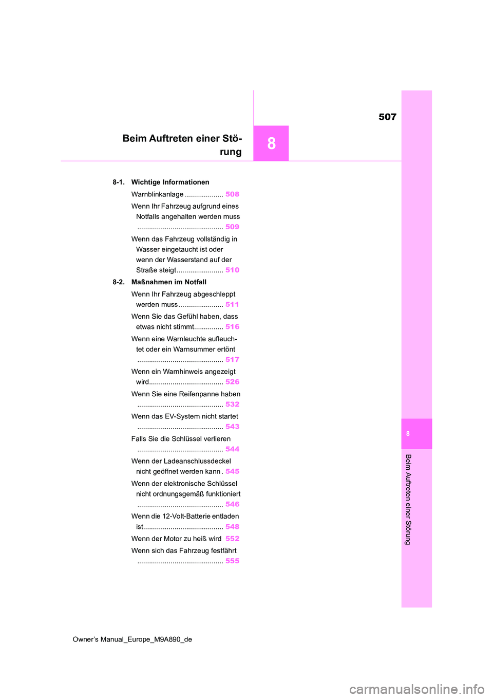 TOYOTA BZ4X 2023 Betriebsanleitungen (in German) 8
507
Owner’s Manual_Europe_M9A890_de
8
Beim Auftreten einer Störung
Beim Auftreten einer Stö-
rung
8-1. Wichtige Informationen
Warnblinkanlage .................... 508
Wenn Ihr Fahrzeug aufgru TOYOTA BZ4X 2023 Betriebsanleitungen (in German) 8
507
Owner’s Manual_Europe_M9A890_de
8
Beim Auftreten einer Störung
Beim Auftreten einer Stö-
rung
8-1. Wichtige Informationen
Warnblinkanlage .................... 508
Wenn Ihr Fahrzeug aufgru