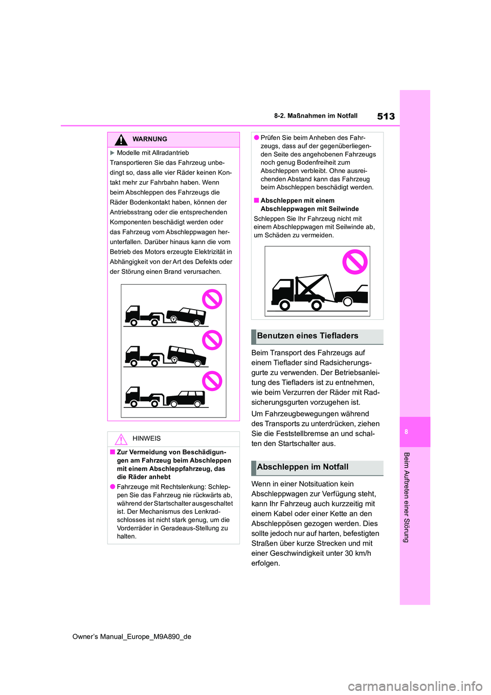 TOYOTA BZ4X 2023 Betriebsanleitungen (in German) 513
8
Owner’s Manual_Europe_M9A890_de
8-2. Maßnahmen im Notfall
Beim Auftreten einer Störung
Beim Transport des Fahrzeugs auf
einem Tieflader sind Radsicherungs-
gurte zu verwenden. Der Betriebs TOYOTA BZ4X 2023 Betriebsanleitungen (in German) 513
8
Owner’s Manual_Europe_M9A890_de
8-2. Maßnahmen im Notfall
Beim Auftreten einer Störung
Beim Transport des Fahrzeugs auf
einem Tieflader sind Radsicherungs-
gurte zu verwenden. Der Betriebs