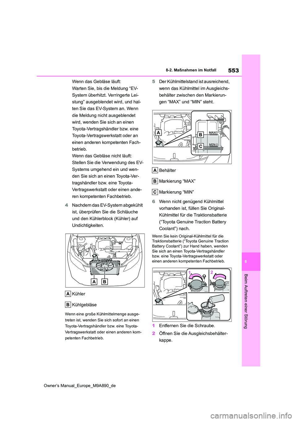 TOYOTA BZ4X 2023 Betriebsanleitungen (in German) 553
8
Owner’s Manual_Europe_M9A890_de
8-2. Maßnahmen im Notfall
Beim Auftreten einer Störung
Wenn das Gebläse läuft:
Warten Sie, bis die Meldung “EV-
System überhitzt. Verringerte Lei-
st TOYOTA BZ4X 2023 Betriebsanleitungen (in German) 553
8
Owner’s Manual_Europe_M9A890_de
8-2. Maßnahmen im Notfall
Beim Auftreten einer Störung
Wenn das Gebläse läuft:
Warten Sie, bis die Meldung “EV-
System überhitzt. Verringerte Lei-
st