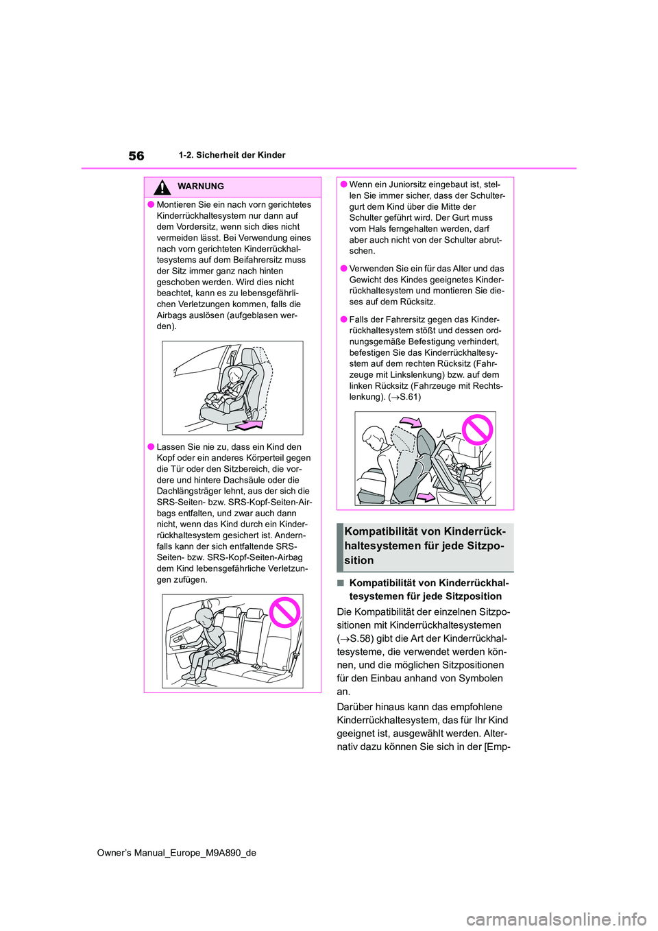 TOYOTA BZ4X 2023 Betriebsanleitungen (in German) 56
Owner’s Manual_Europe_M9A890_de
1-2. Sicherheit der Kinder
■Kompatibilität von Kinderrückhal-
tesystemen für jede Sitzposition
Die Kompatibilität der einzelnen Sitzpo-
sitionen mit Kinde TOYOTA BZ4X 2023 Betriebsanleitungen (in German) 56
Owner’s Manual_Europe_M9A890_de
1-2. Sicherheit der Kinder
■Kompatibilität von Kinderrückhal-
tesystemen für jede Sitzposition
Die Kompatibilität der einzelnen Sitzpo-
sitionen mit Kinde